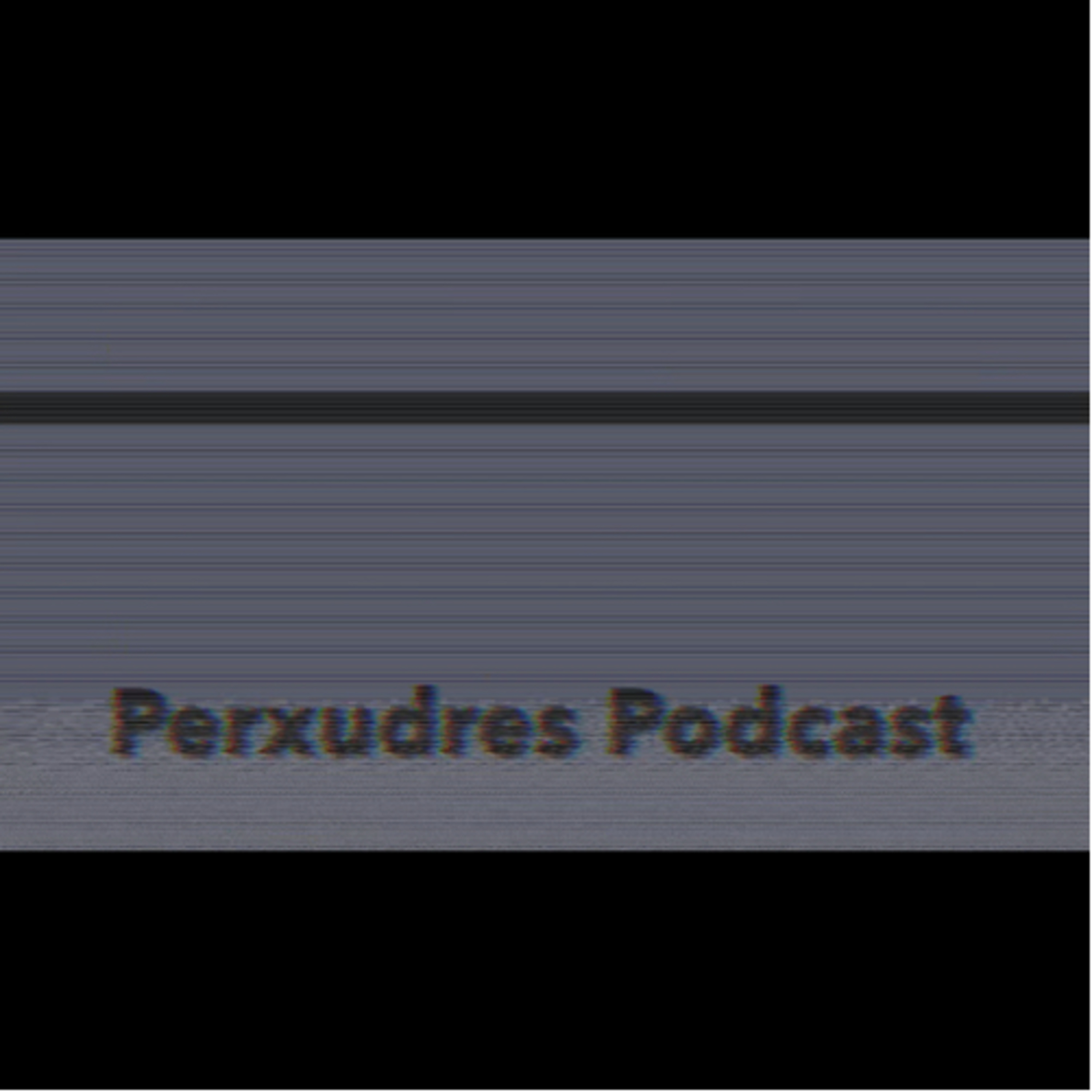 Perxudres Podcast