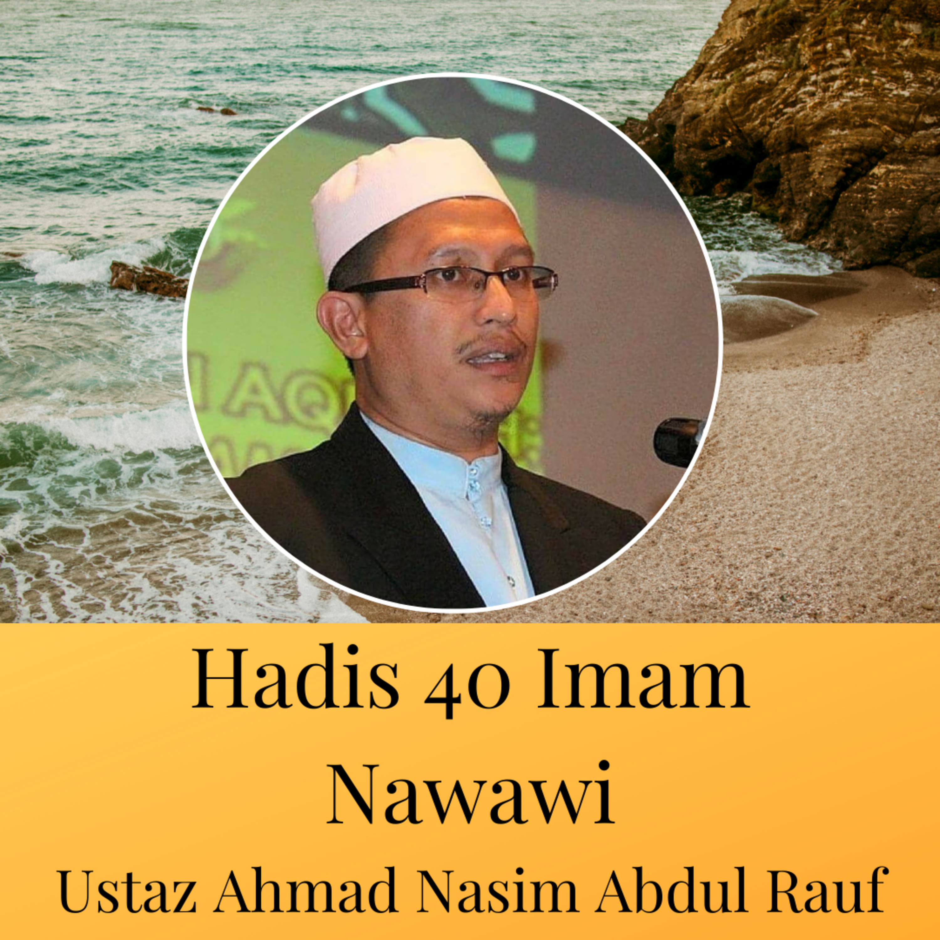 Hadis 40 Imam Nawawi - Ustaz Ahmad Nasim Abdul Rauf - Ep 48 Hadis 9 Sesi 4 episode artwork