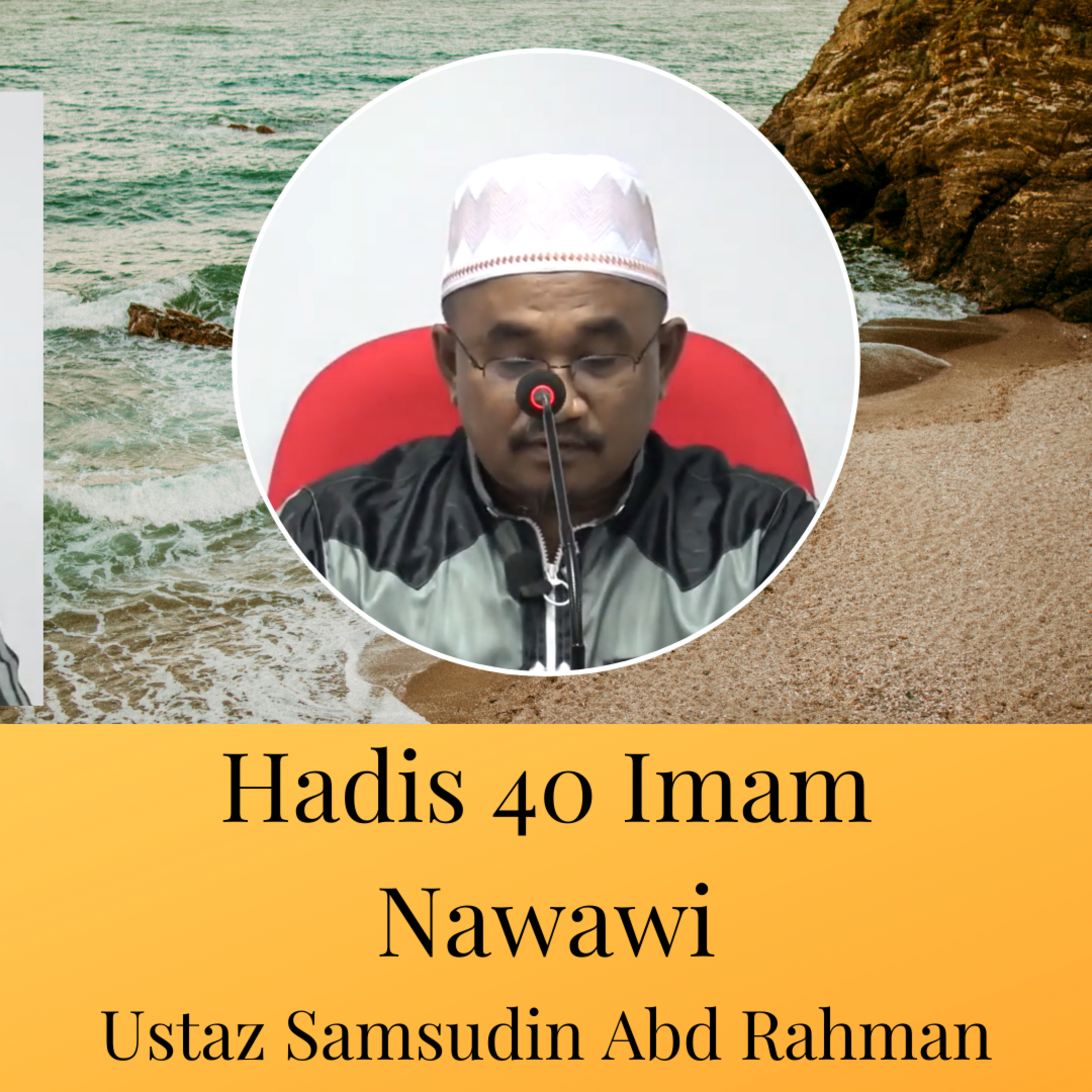 Hadis 40 Imam Nawawi - Ustaz Syamsuddin Abd Rahman - Ep 147 Hadis 41 Sesi 3 episode artwork