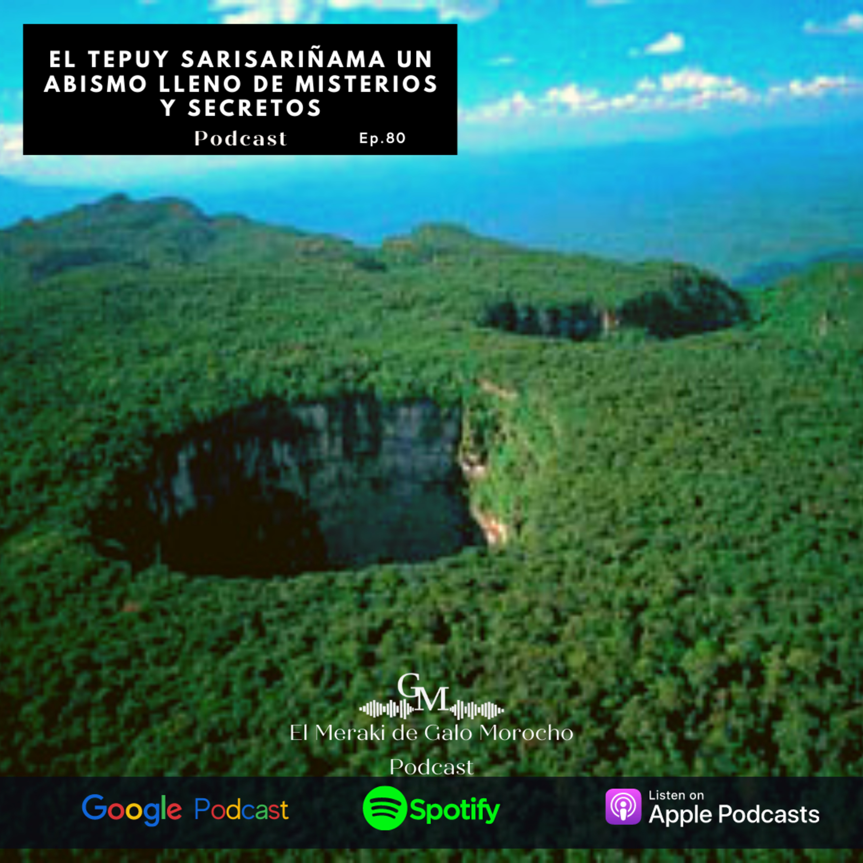 Episodio #80 El Tepuy Sarisariñama un abismo lleno de misterios y secretos episode artwork