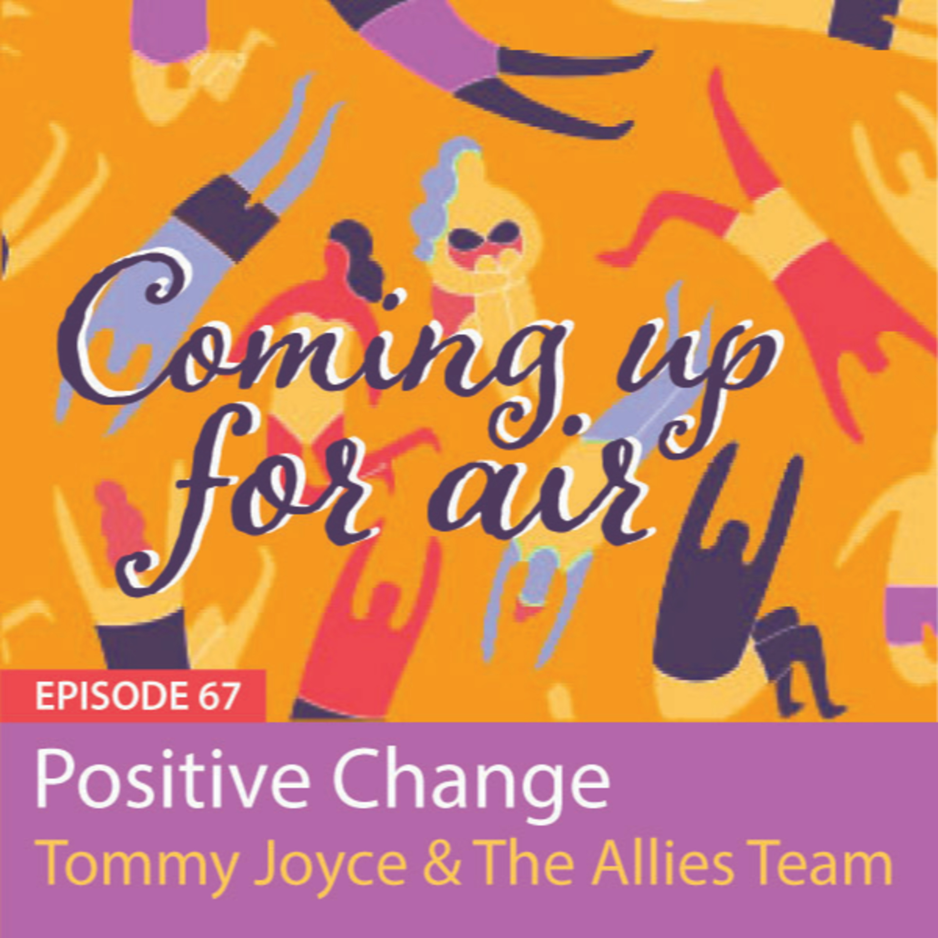 Podcast #67 — Positive Change with Tommy Joyce, Certified Peer Recovery Specialist