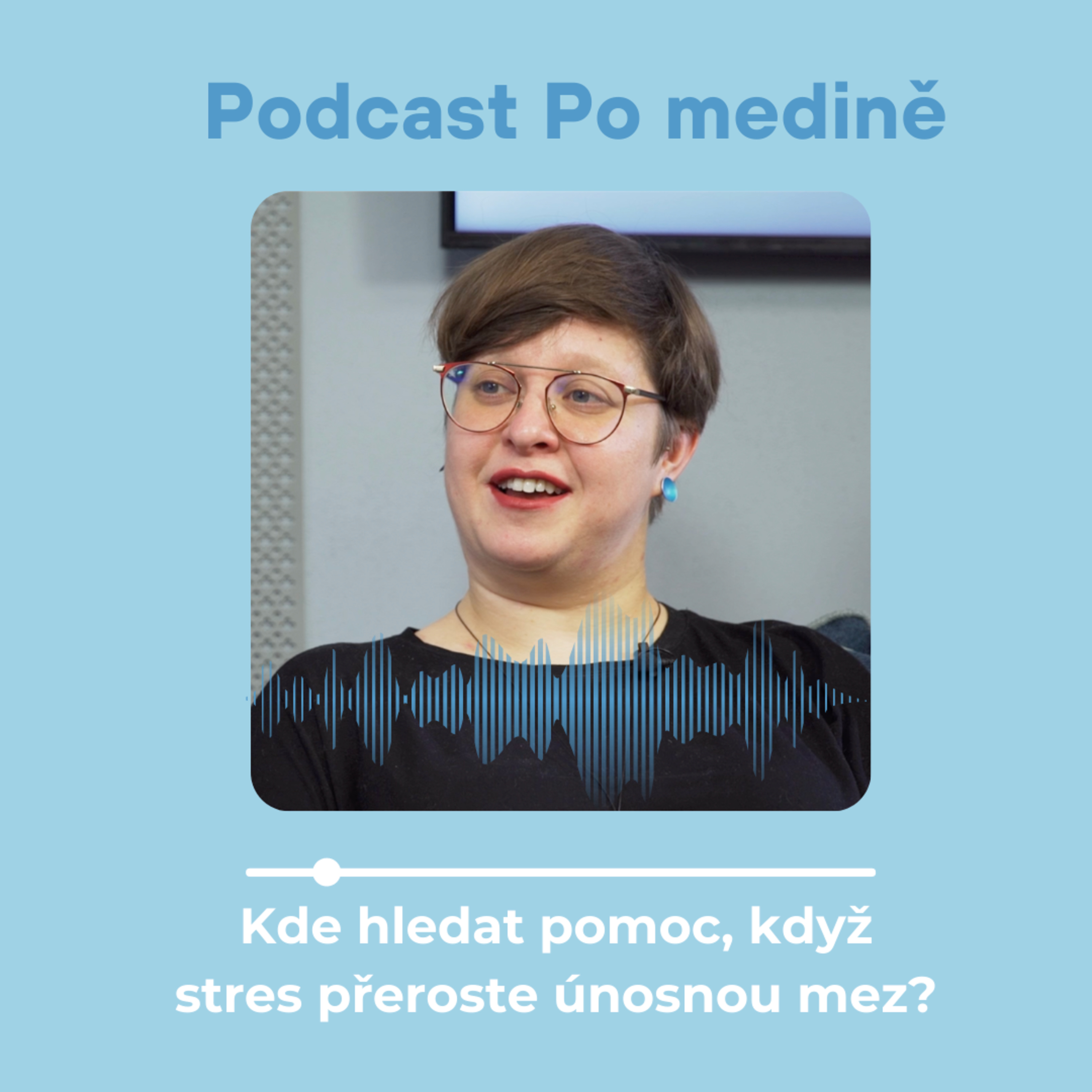 #4 Kde hledat pomoc, když stres přeroste únosnou mez? episode artwork