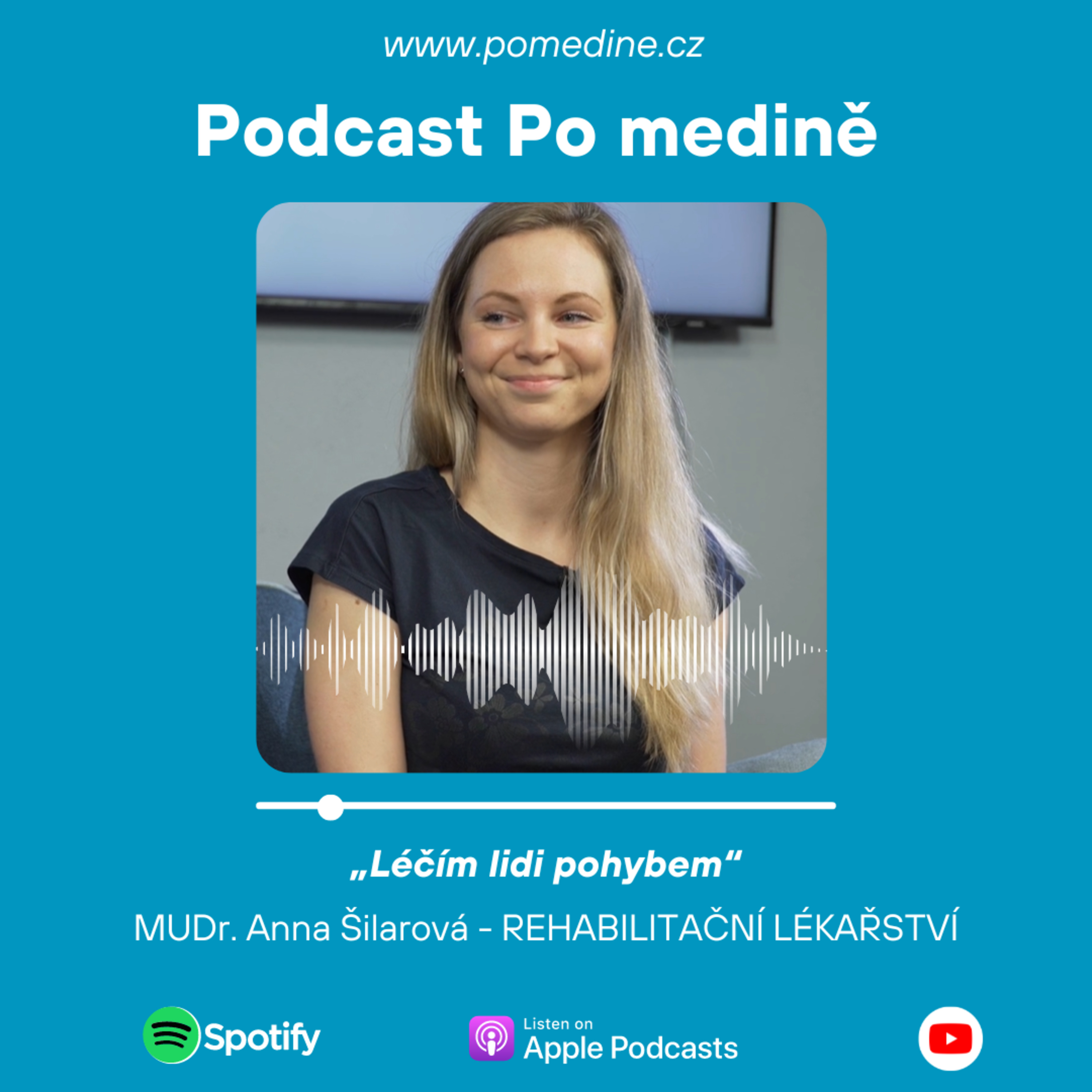 #9 REHABILITAČNÍ LÉKAŘSTVÍ – MUDr. Šilarová: „Léčím lidi pohybem” episode artwork