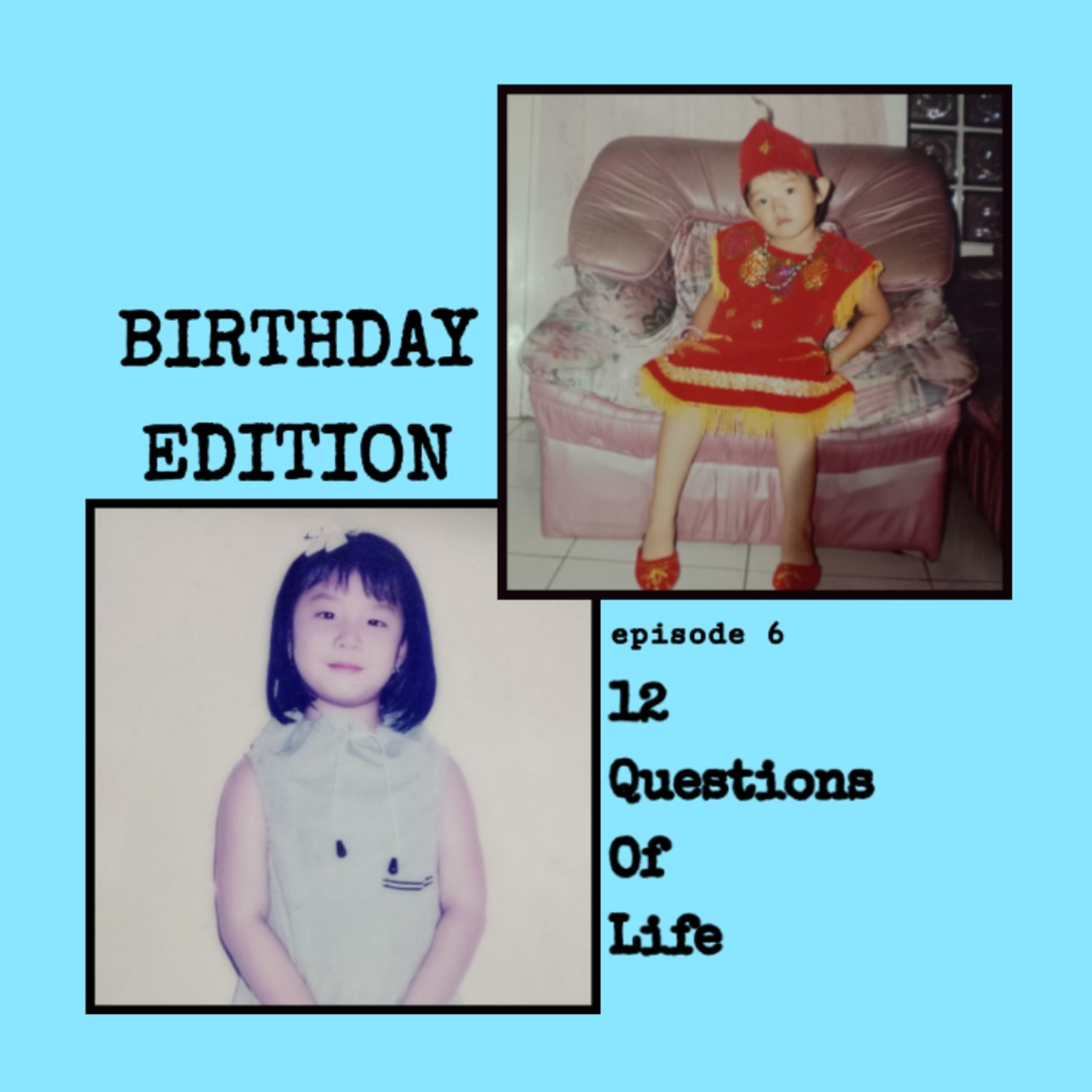 #6 (Birthday Edition) 12 Questions Of Life - J o Y