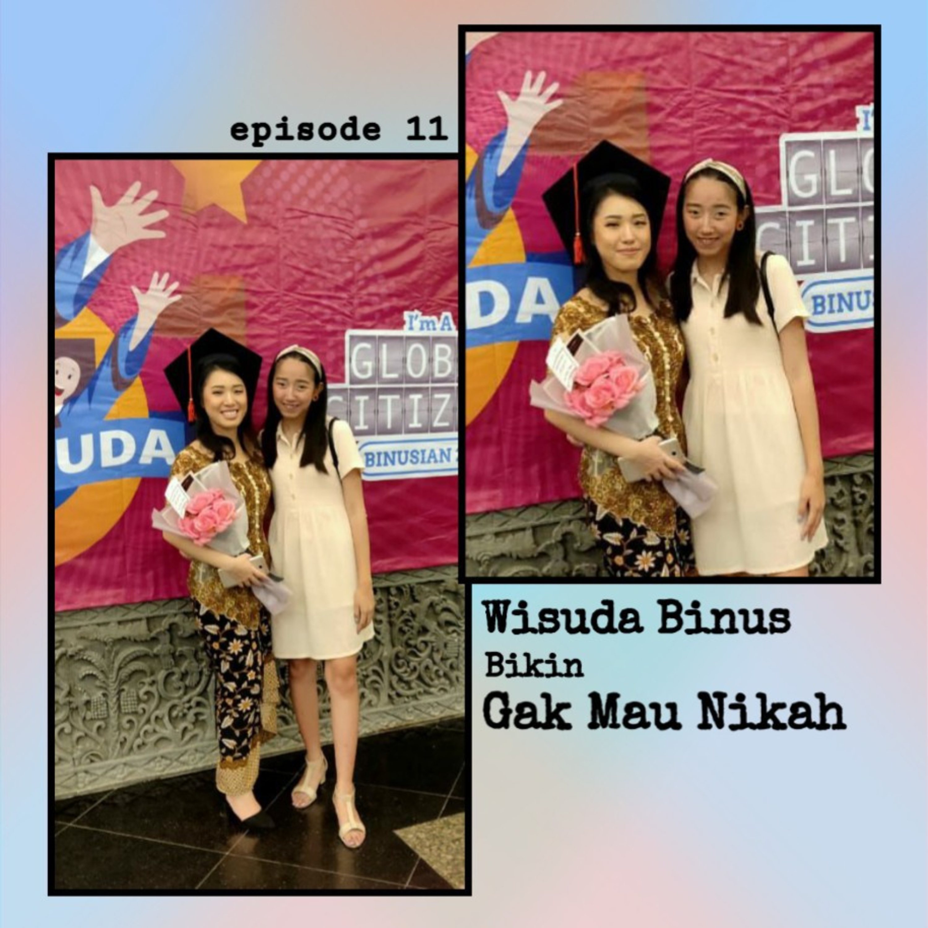 #11 Wisuda Binus Bikin Gak Mau Nikah - J o Y