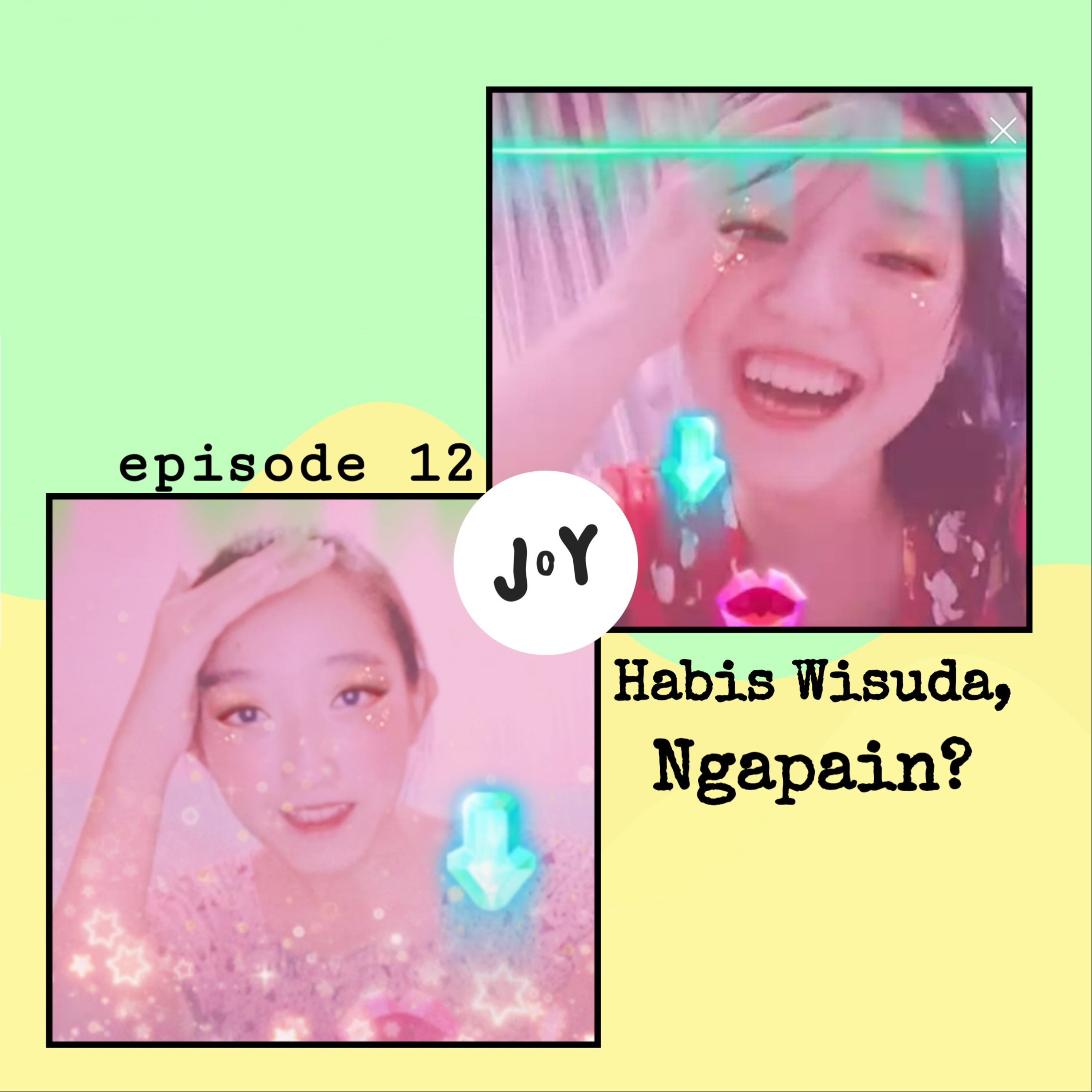 #12 Habis Wisuda, Ngapain? - J o Y