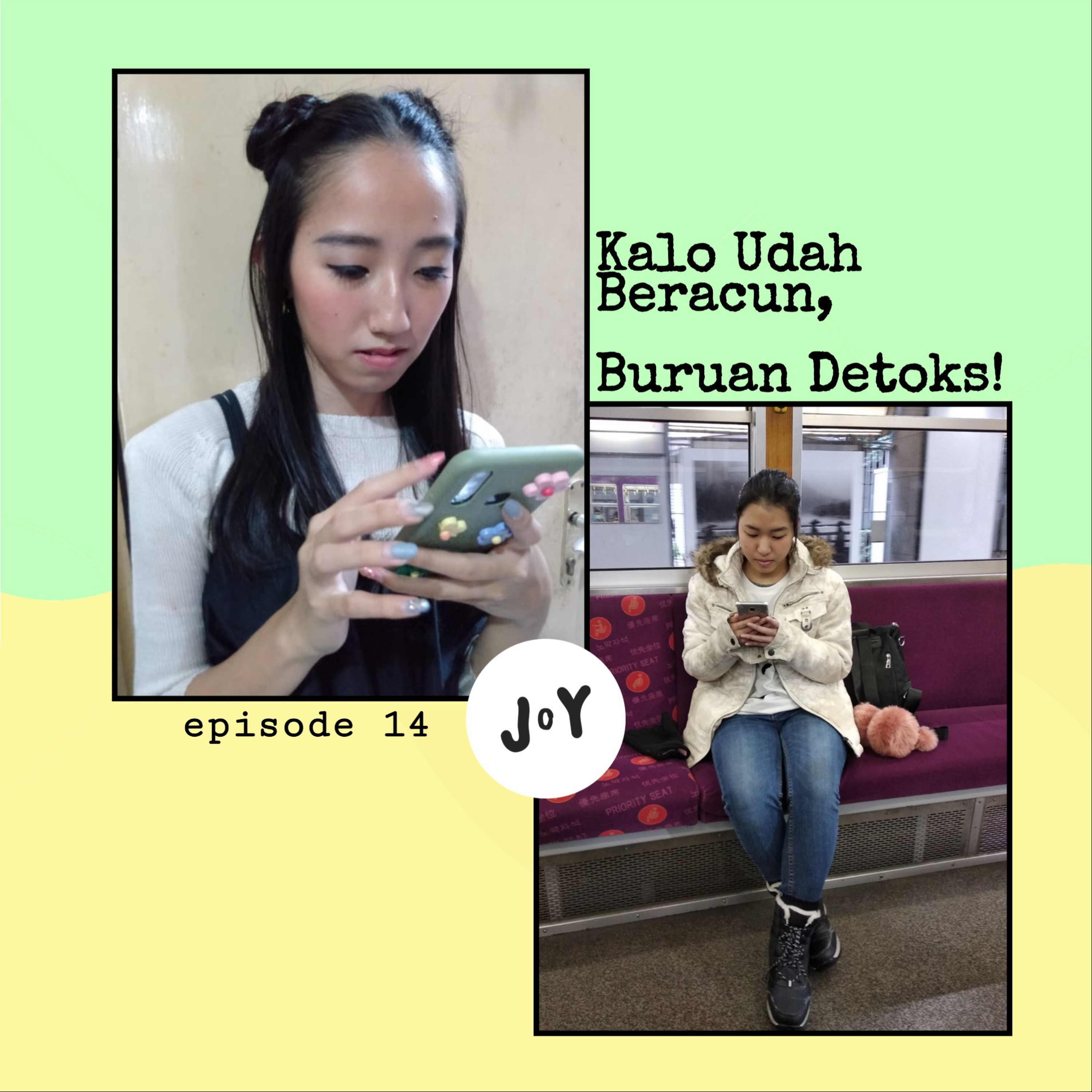 #14 Kalo Udah Beracun, Buruan Detoks! - J o Y