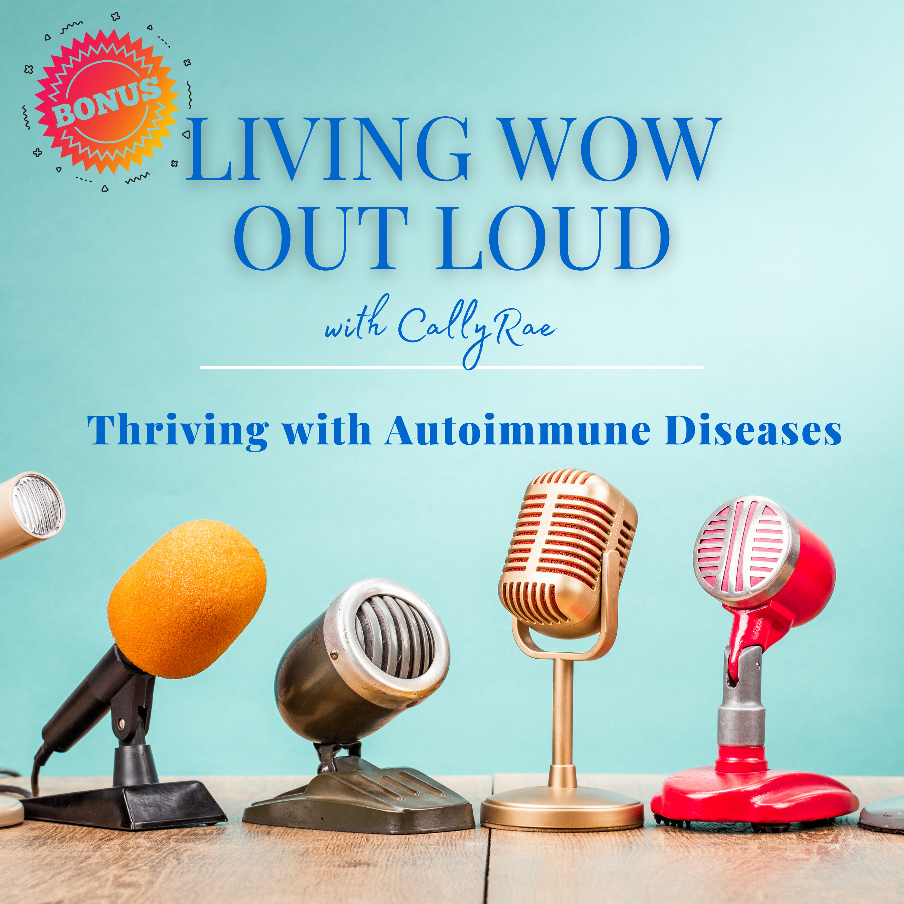 Living WOW Out Loud: Thriving With Autoimmune Diseases