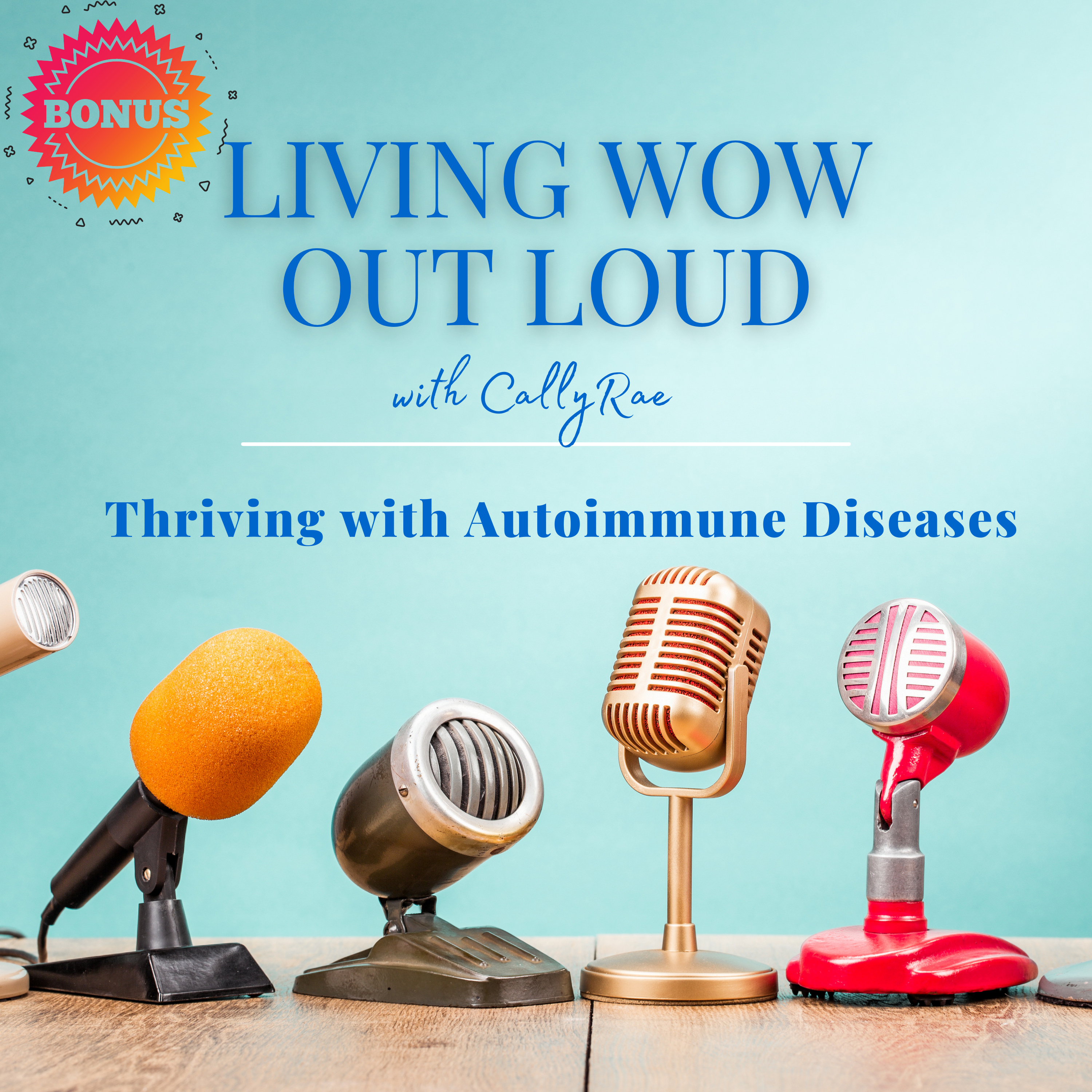 Living WOW Out Loud: Thriving With Autoimmune Diseases