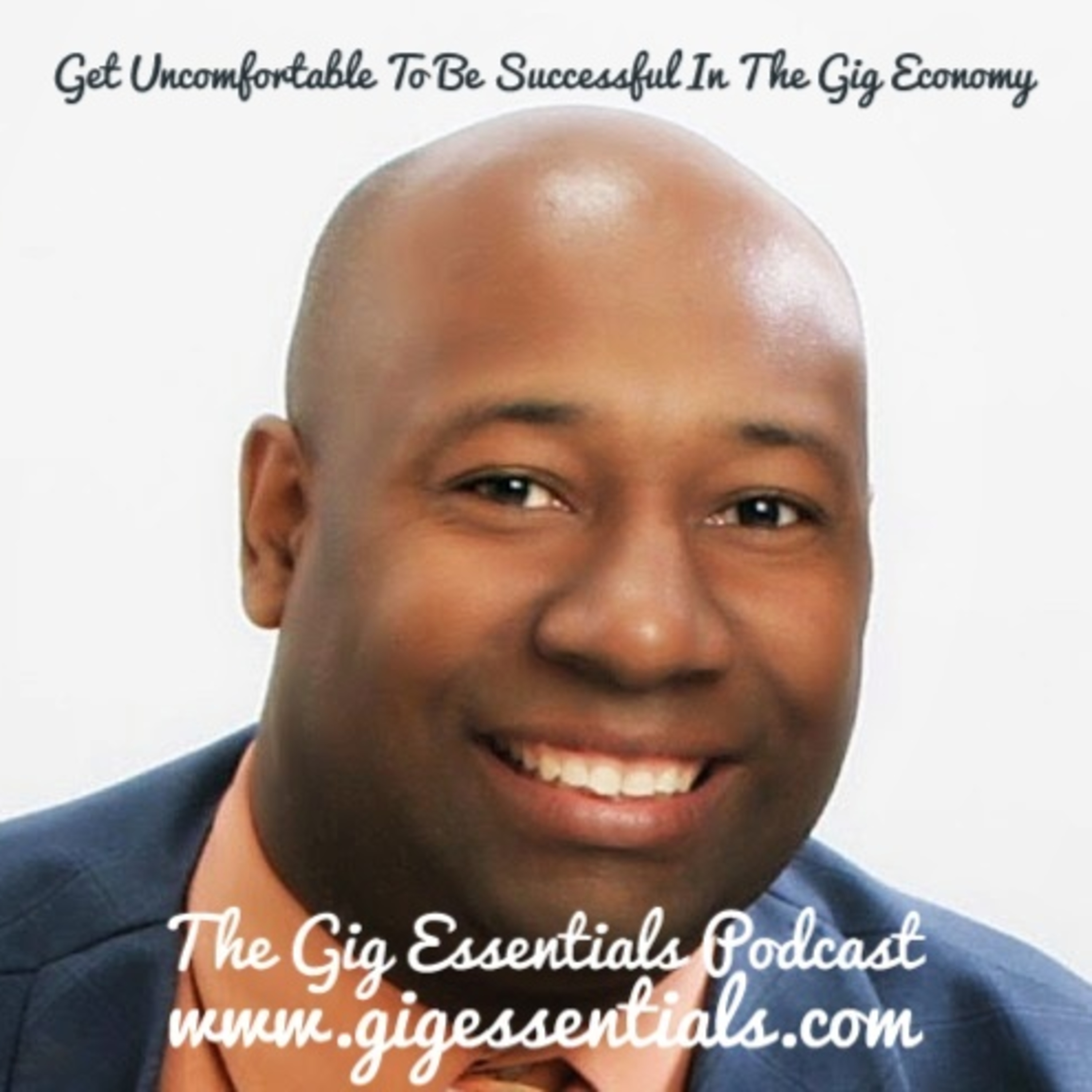 Ep. 308 - Get Uncomfortable To Be Successful In The Gig Economy