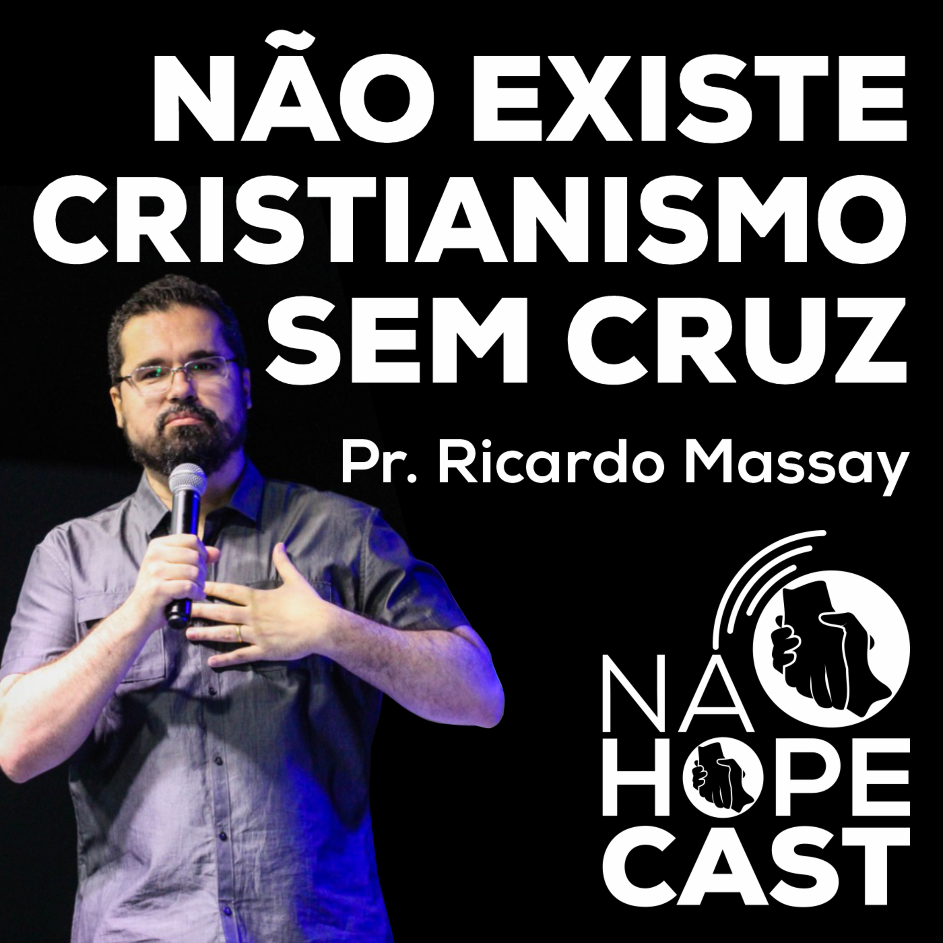 Não existe cristianismo sem cruz - Pr. Ricardo Massay episode artwork