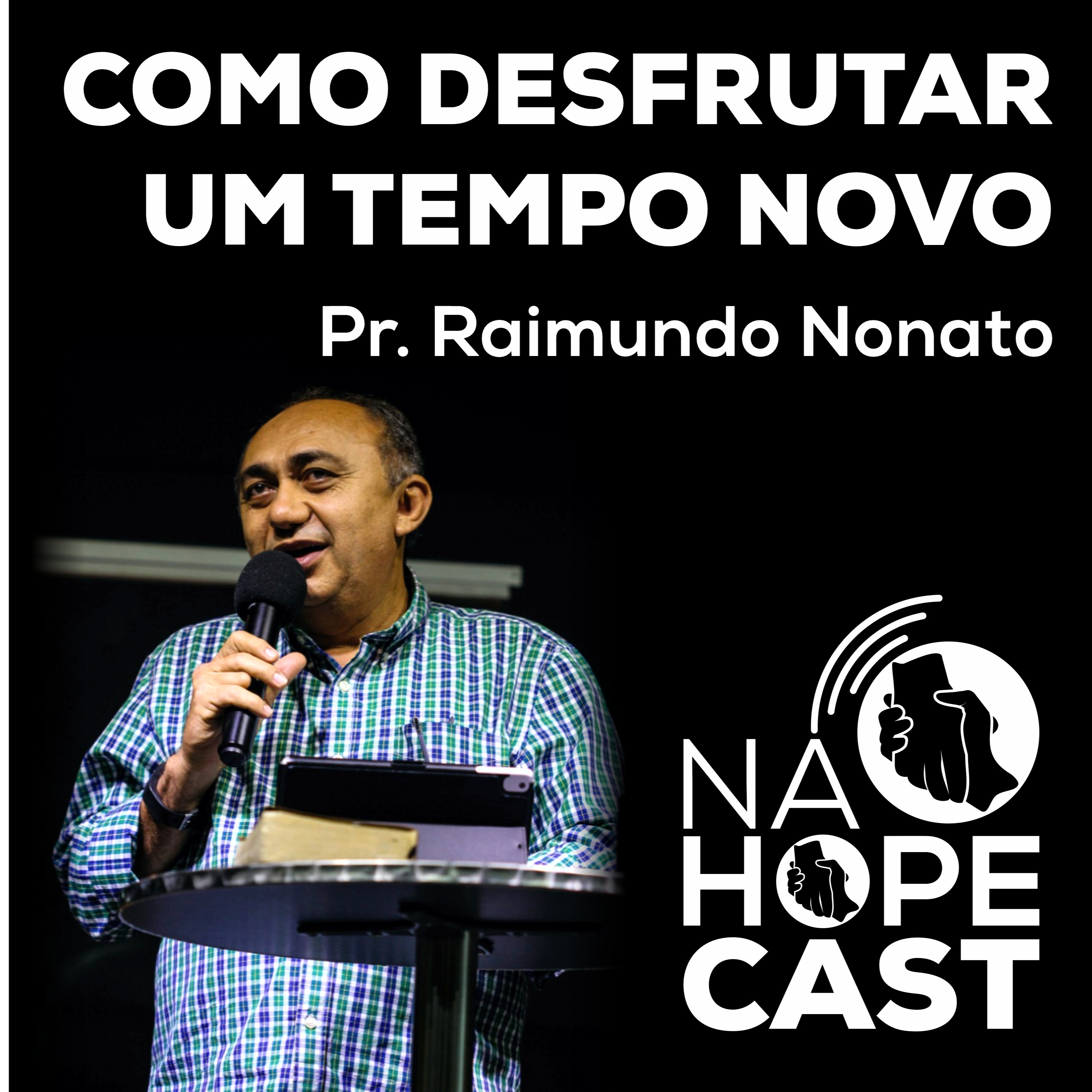 Como Desfrutar um Tempo Novo - Pr Raimundo Nonato episode artwork