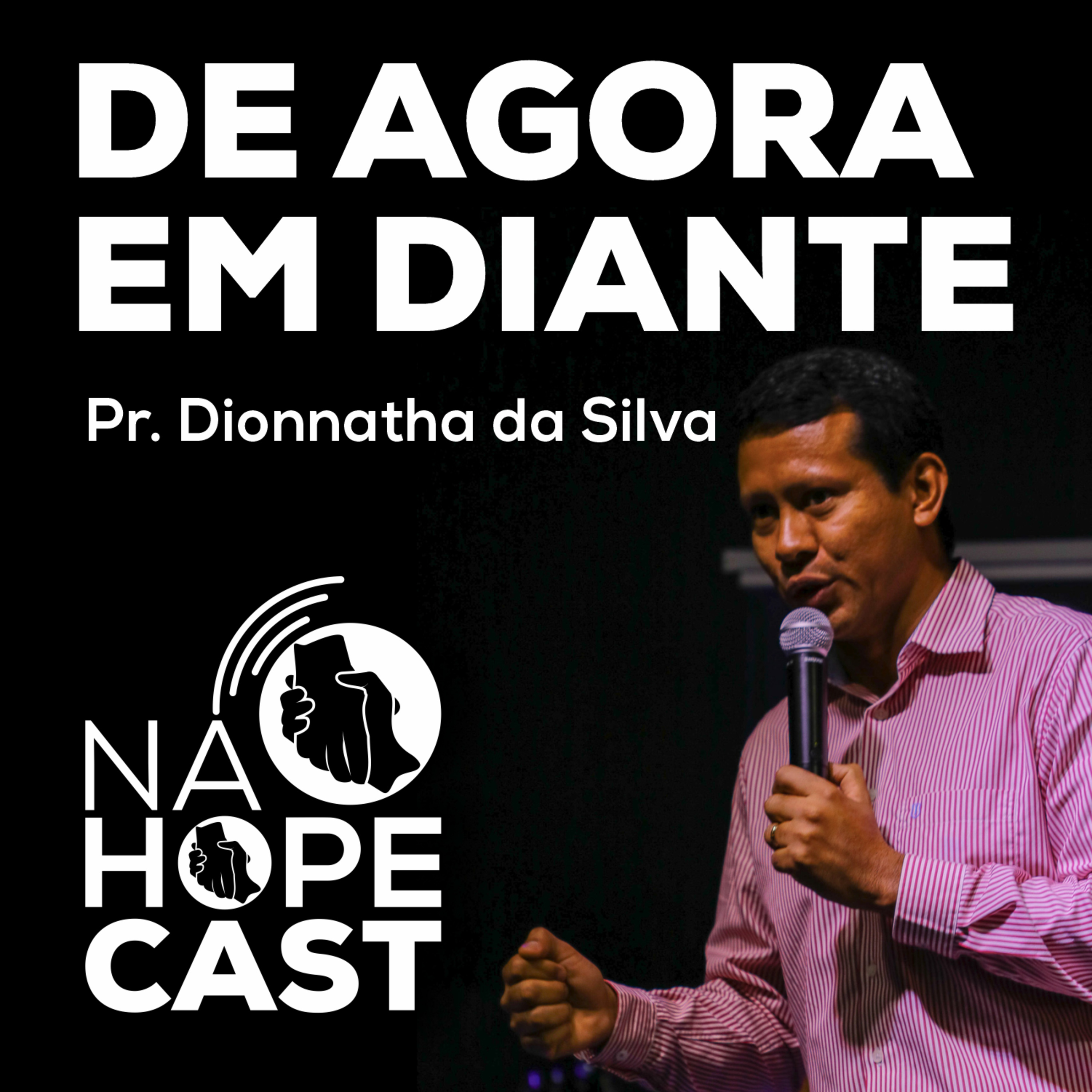 De Agora em Diante - Pr. Dionnatha da Silva episode artwork