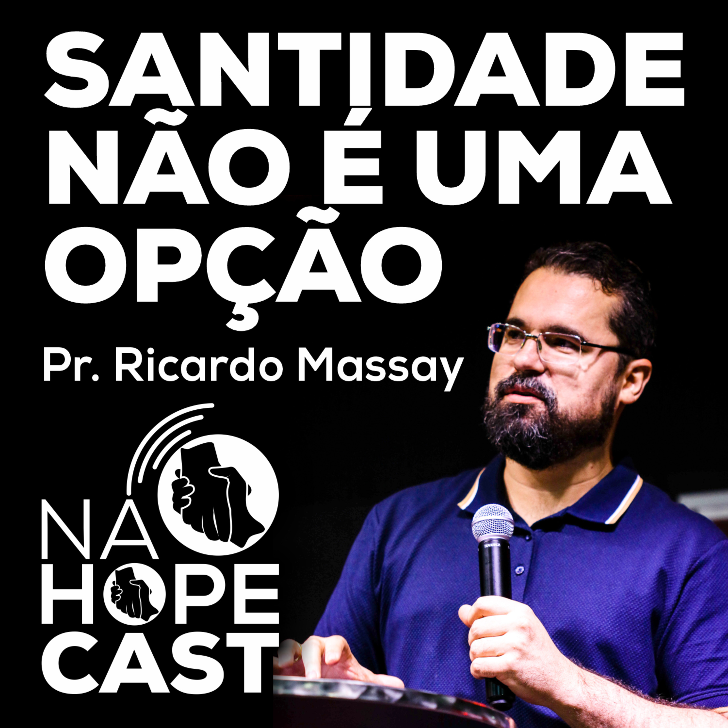Santidade Não É Uma Opção - Pr. Ricardo Massay episode artwork