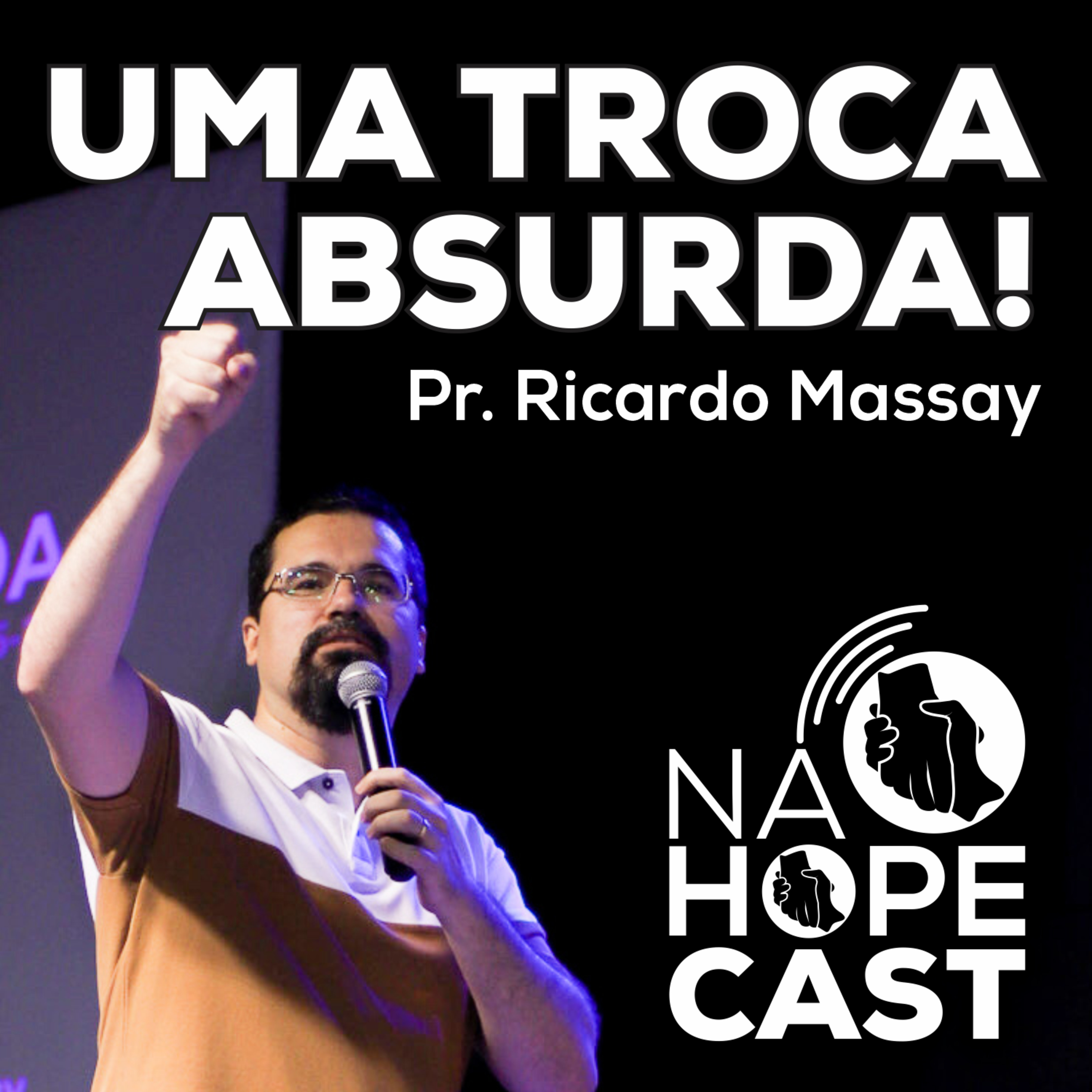 Uma Troca Absurda - Pr. Ricardo Massay episode artwork