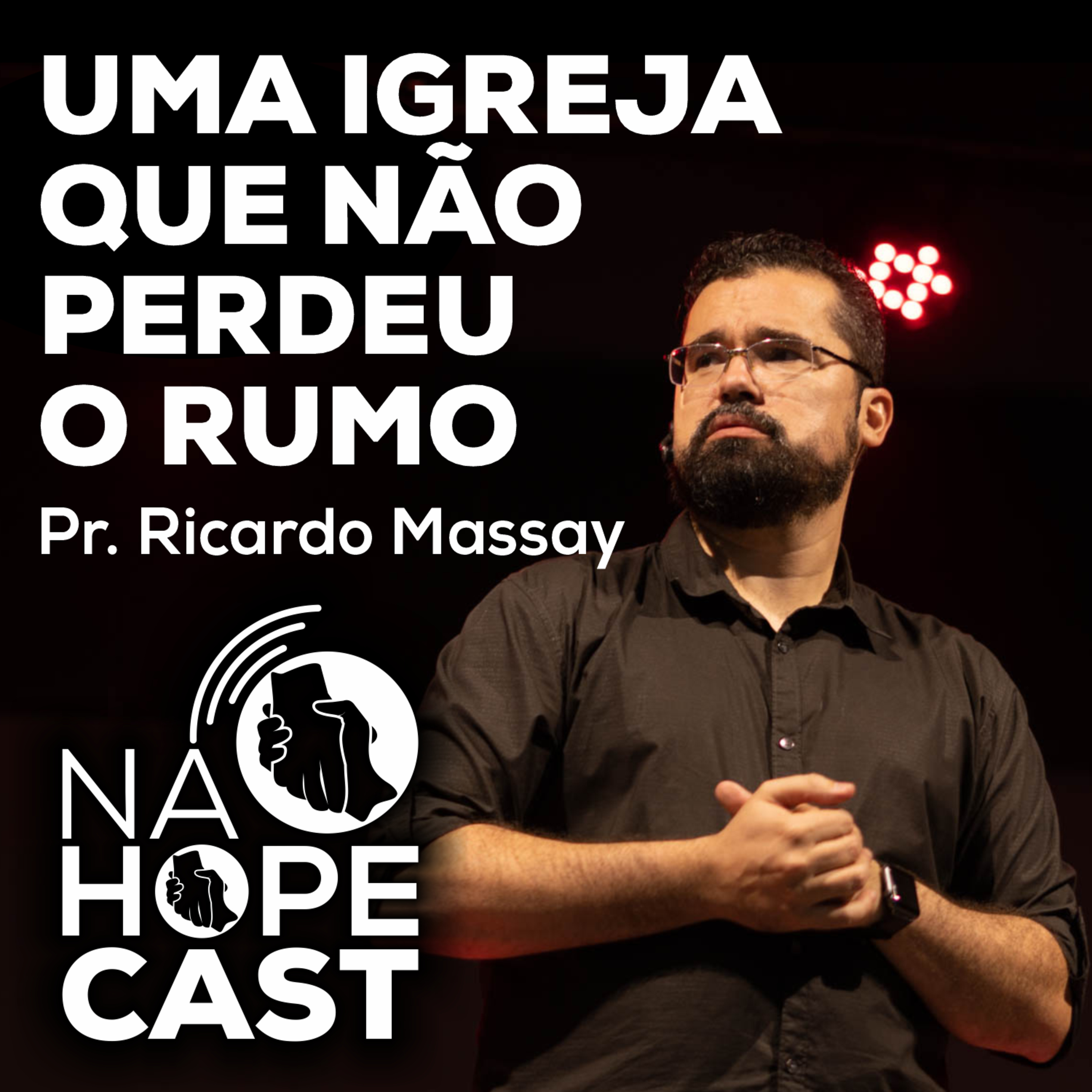 Uma Igreja que não perdeu o rumo - Pr. Ricardo Massay episode artwork