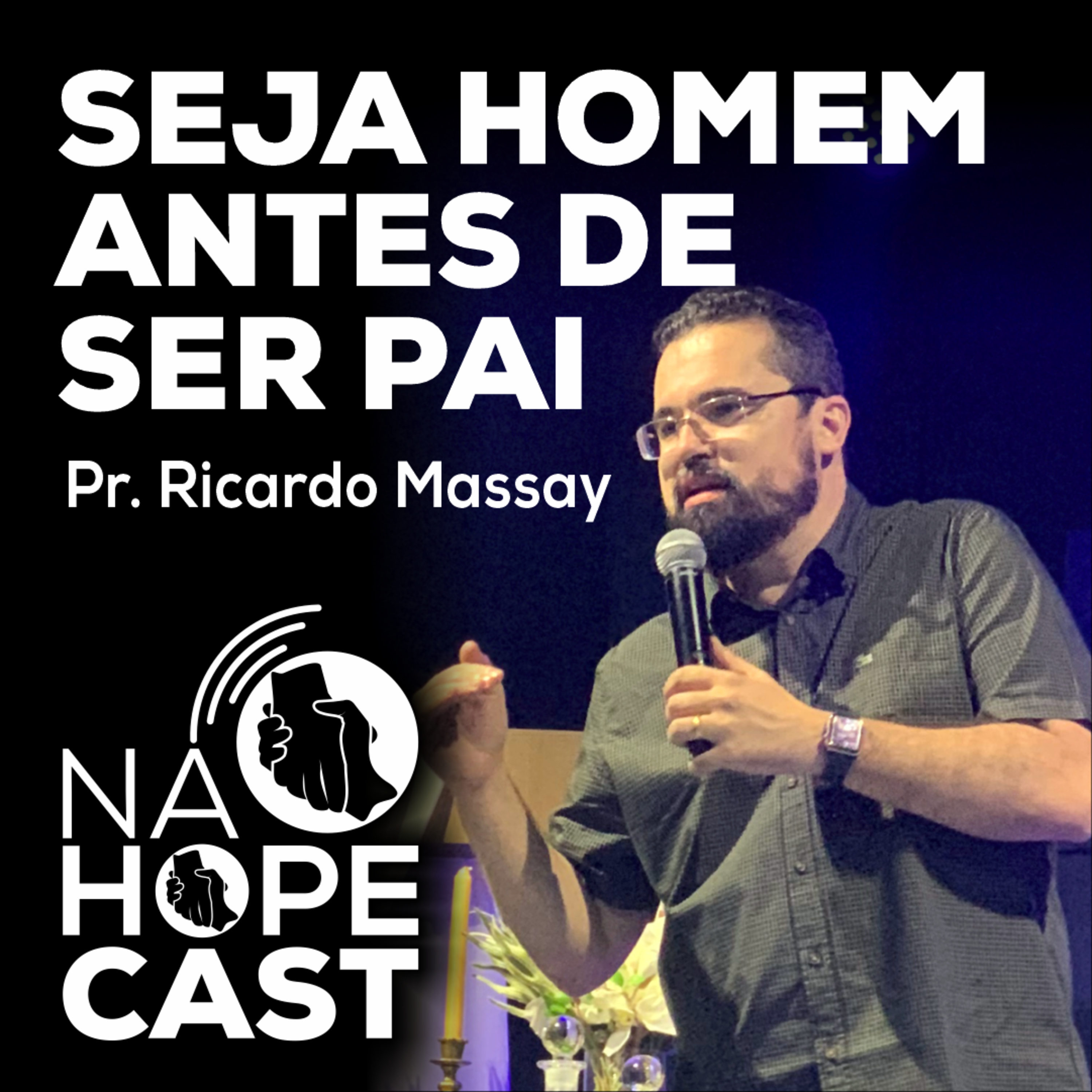 SEJA HOMEM ANTES DE SER PAI - PR RICARDO MASSAY episode artwork