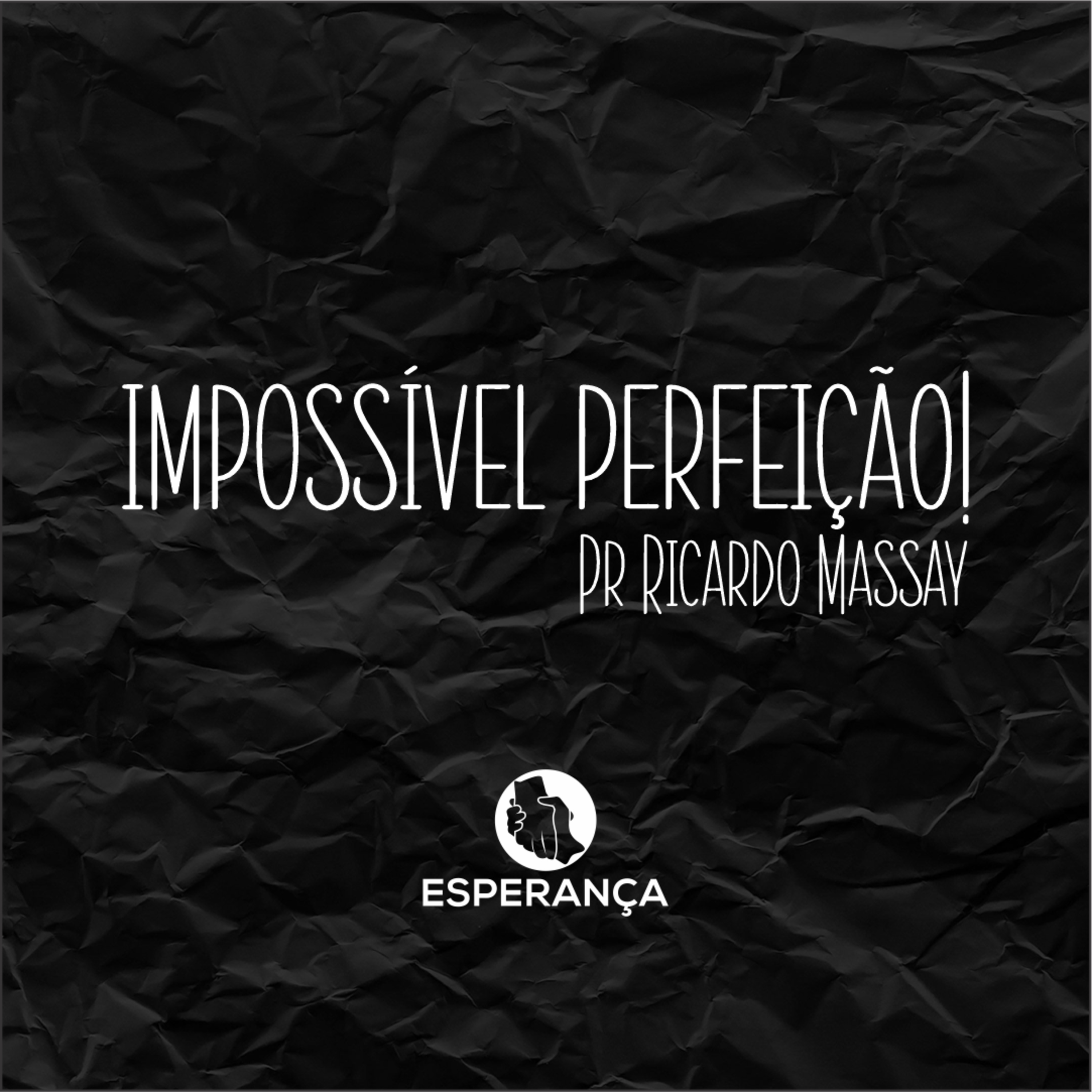 IMPOSSÍVEL PERFEIÇÃO! - PR RICARDO MASSAY episode artwork