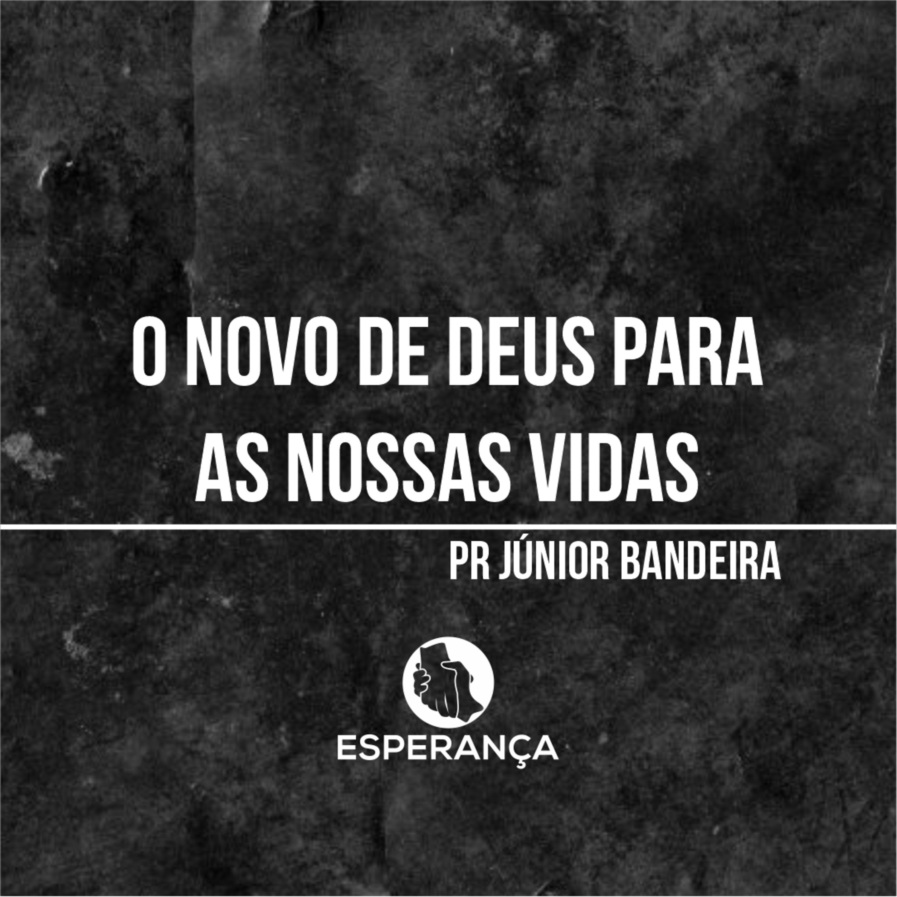 O NOVO DE DEUS PARA AS NOSSAS VIDAS - PR JÚNIOR BANDEIRA episode artwork