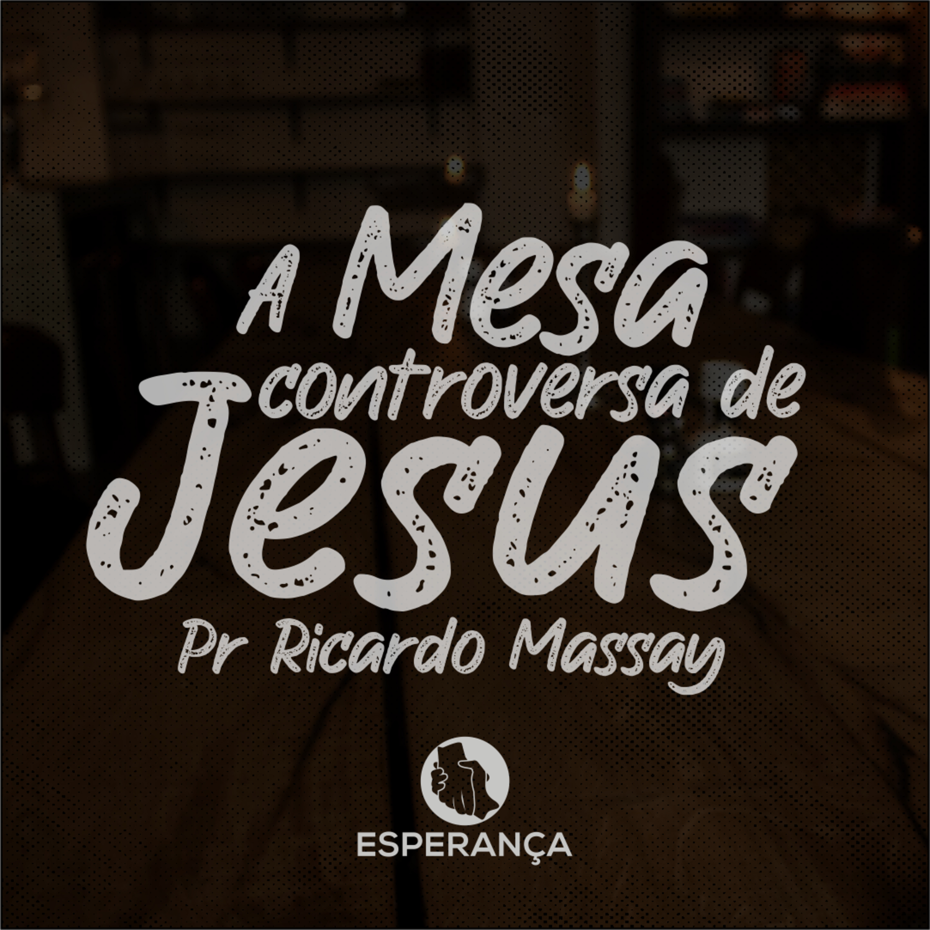 A MESA CONTROVERSA DE JESUS - PR RICARDO MASSAY episode artwork