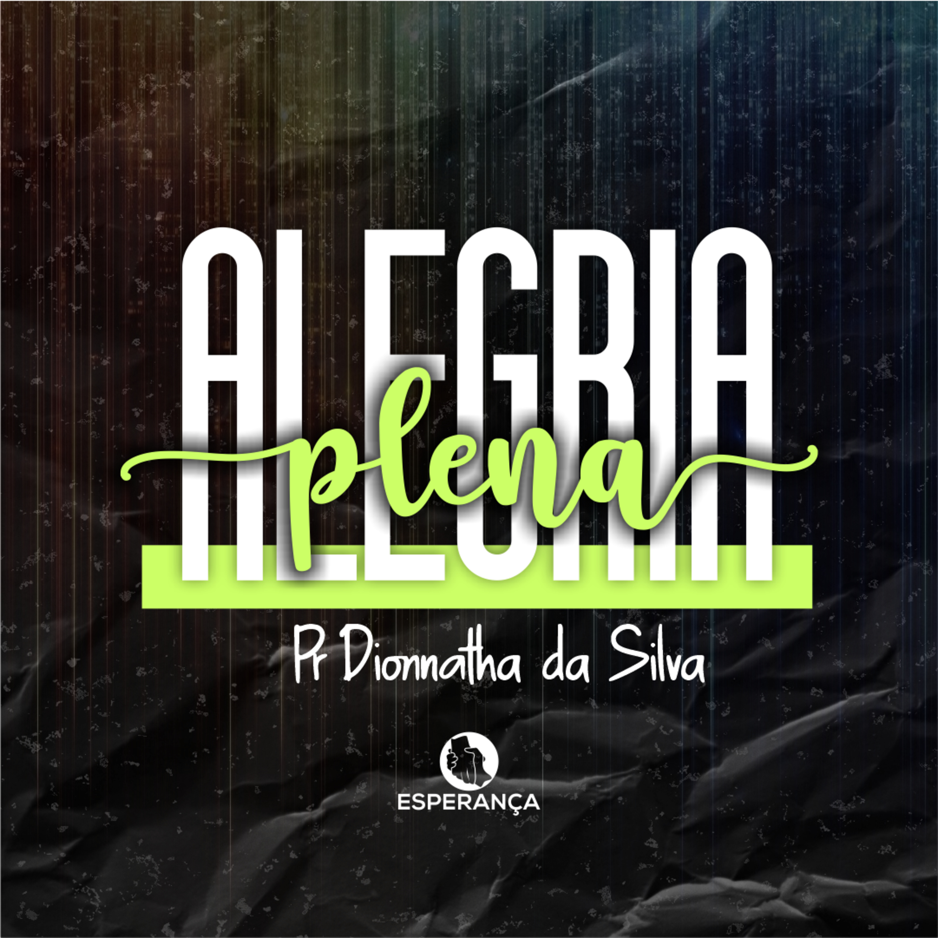 ALEGRIA PLENA - PR DIONNATHA DA SILVA episode artwork