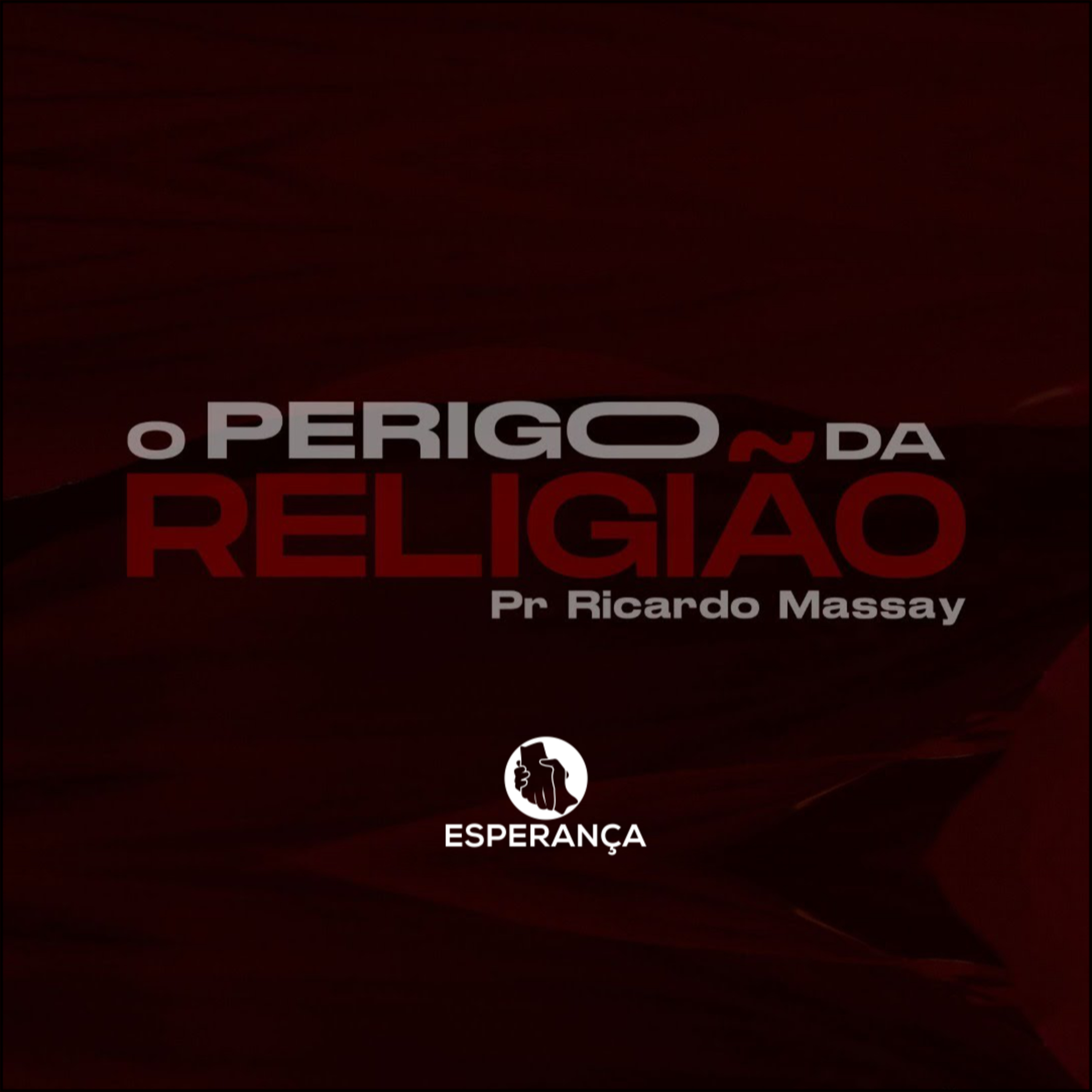 O PERIGO DA RELIGIÃO - PR RICARDO MASSAY episode artwork
