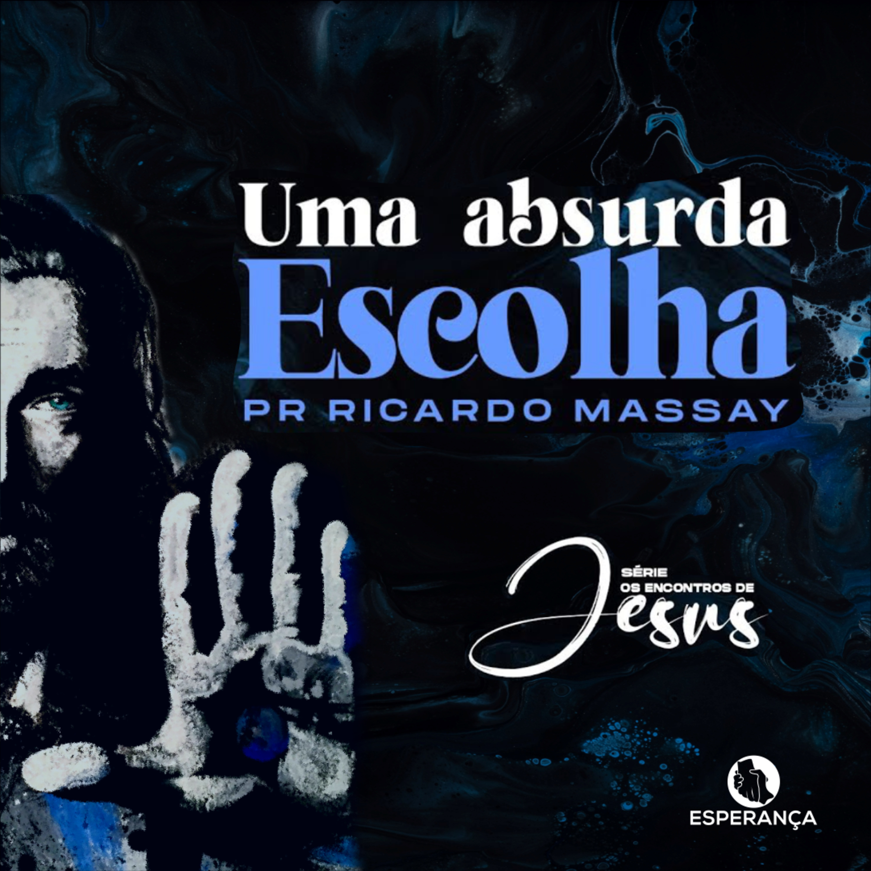 SÉRIE: OS ENCONTROS DE JESUS - QUE ABSURDA ESCOLHA - PR RICARDO MASSAY episode artwork