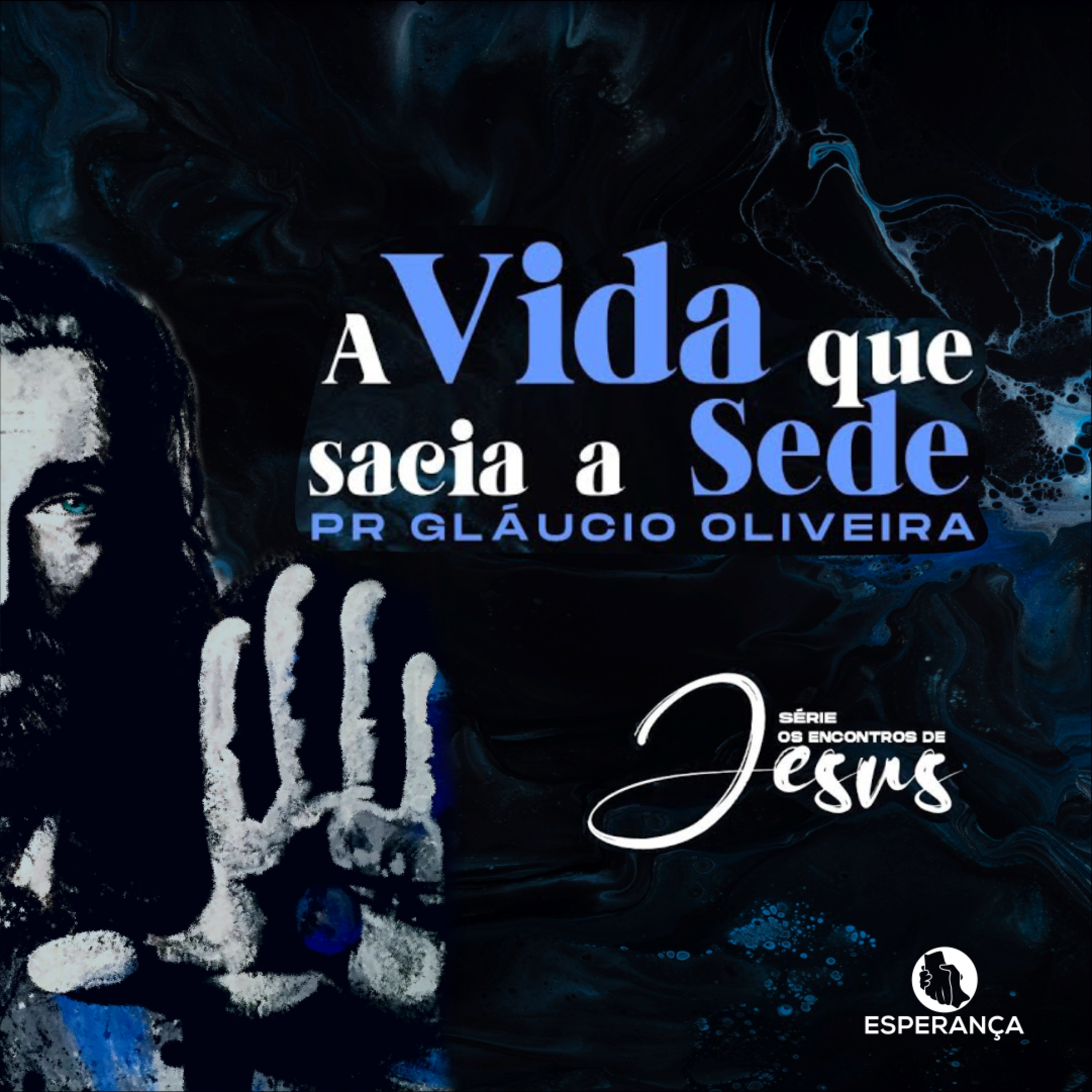 SÉRIE: OS ENCONTROS DE JESUS - A VIDA QUE SACIA A SEDE - PR GLAUCIO OLIVEIRA episode artwork