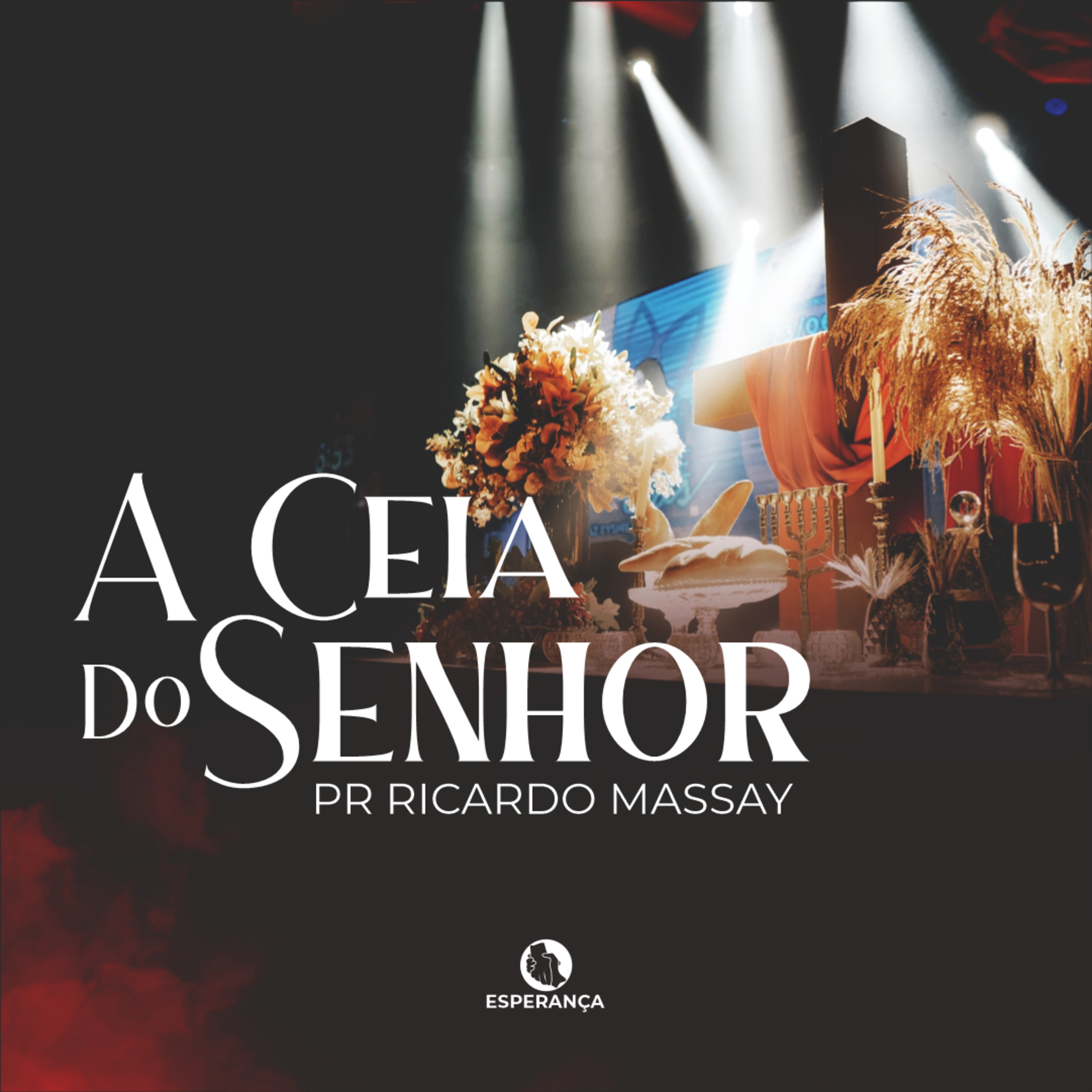 A CEIA DO SENHOR - PR. RICARDO MASSAY episode artwork