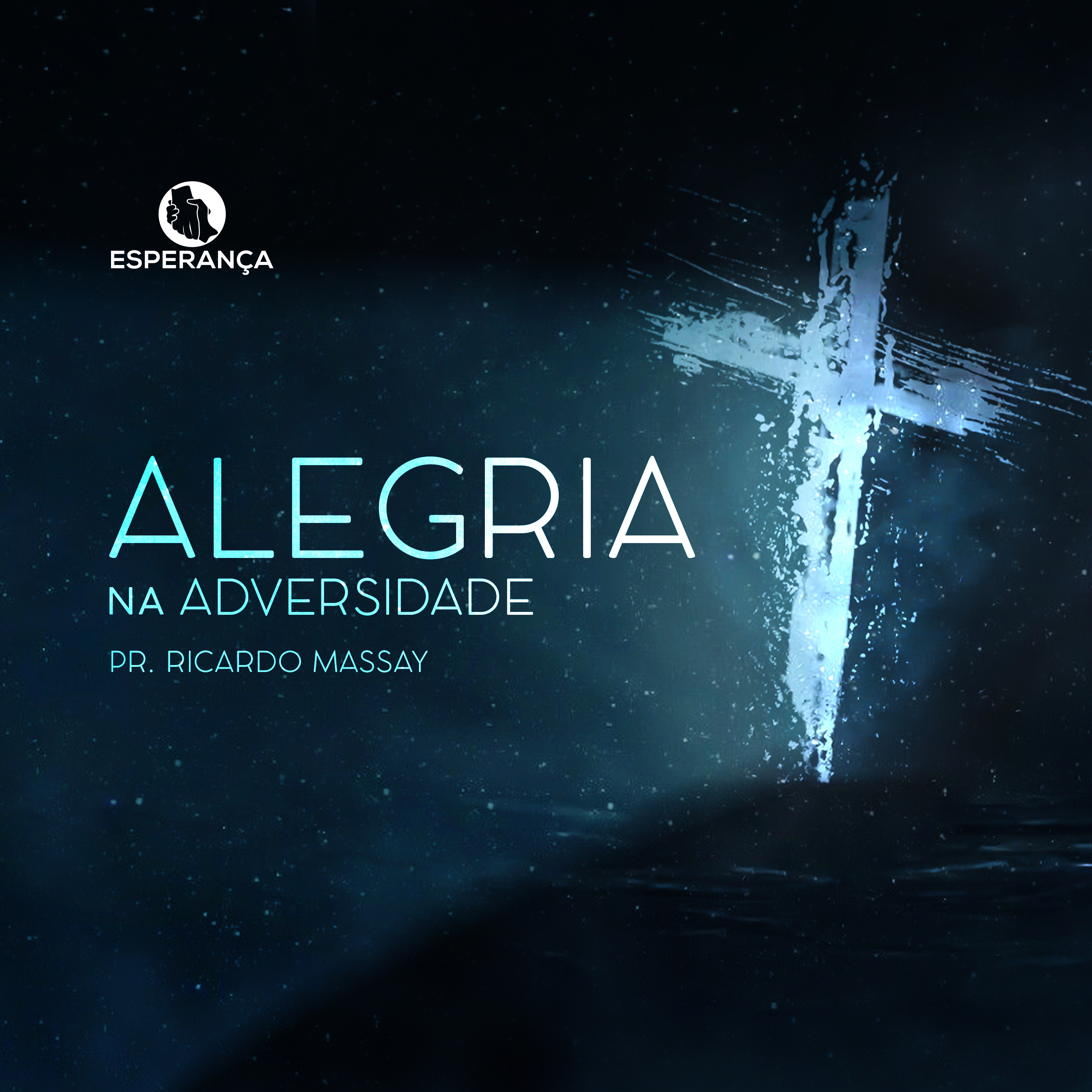 SÉRIE: A VERDADEIRA ALEGRIA - ALEGRIA NA ADVERSIDADE - PR RICARDO MASSAY episode artwork