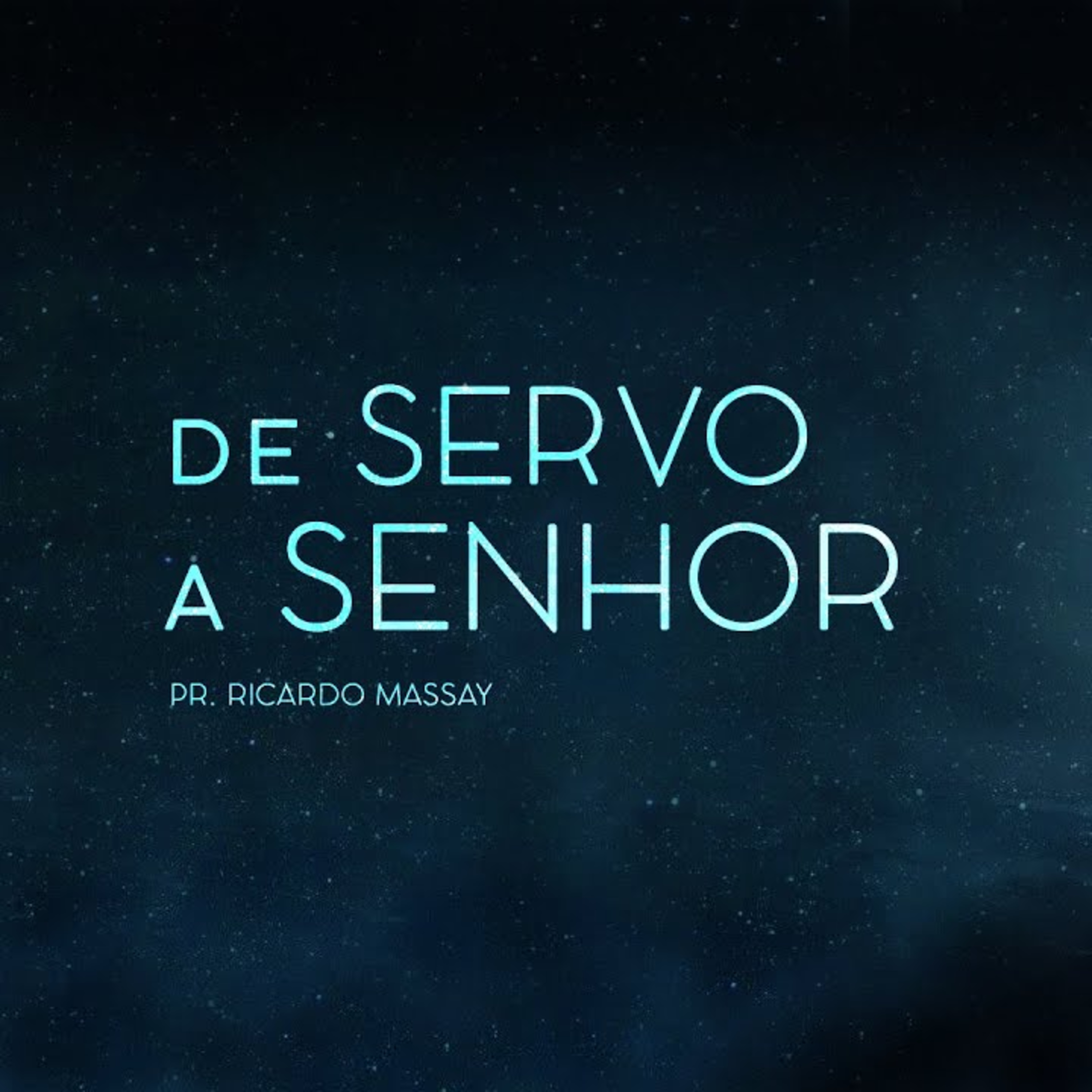 SÉRIE: A VERDADEIRA ALEGRIA - DE SERVO A SENHOR - PR RICARDO MASSAY episode artwork