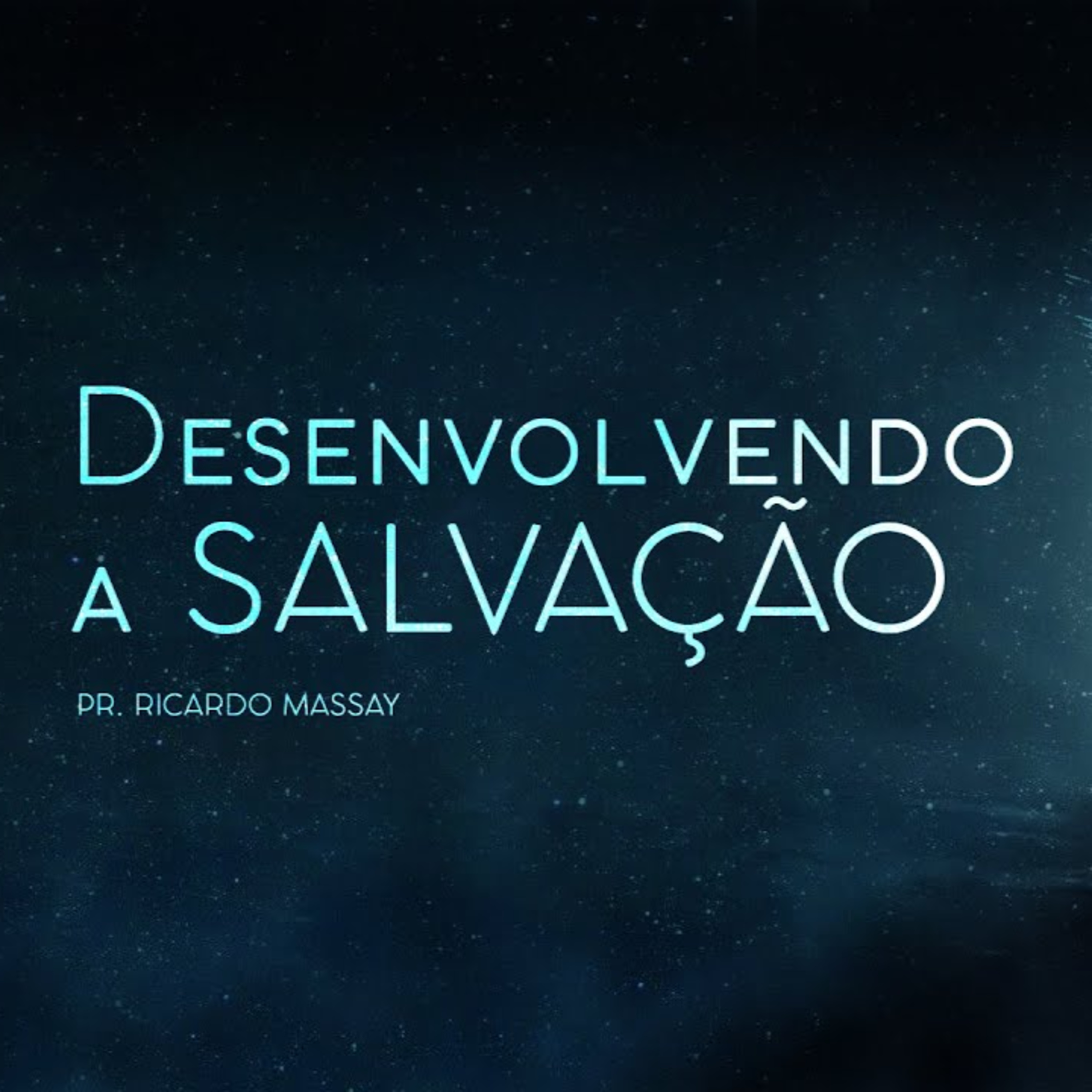 SÉRIE: A VERDADEIRA ALEGRIA - DESENVOLVENDO A SALVAÇÃO - PR RICARDO MASSAY episode artwork