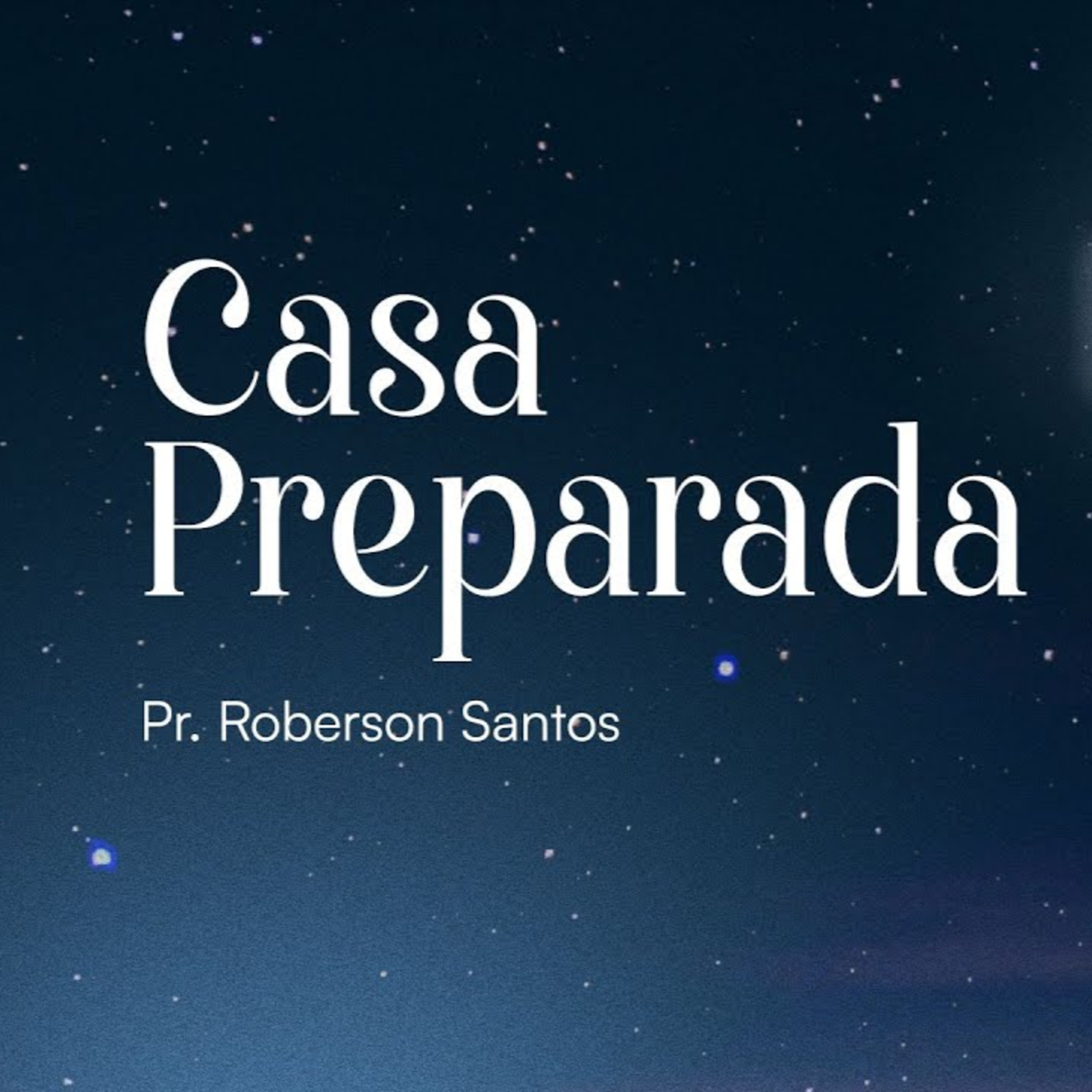 CASA PREPARADA - PR ROBERSON SANTOS episode artwork