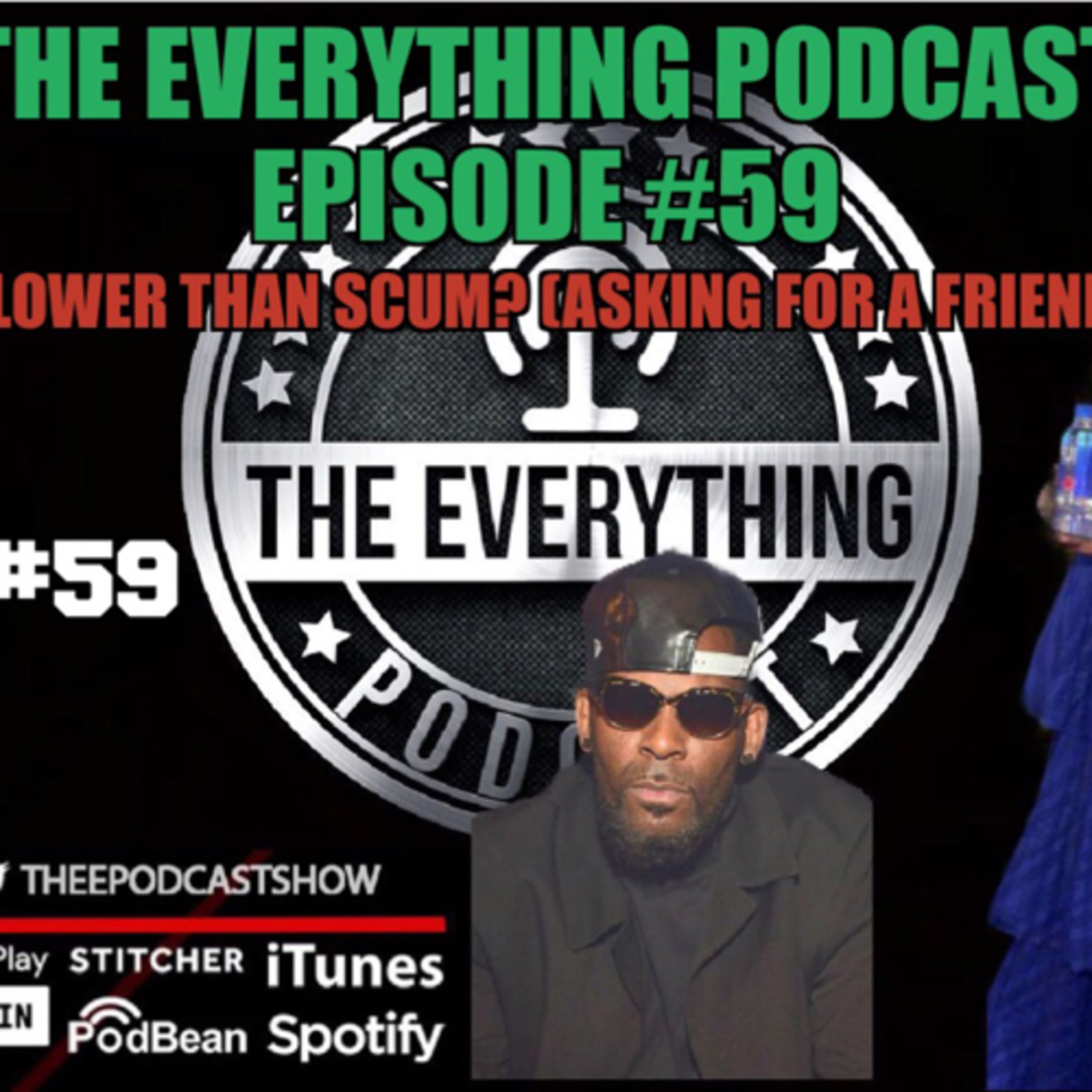 Episode 59 of The Everything Podcast: What’s lower than scum? (Asking for a friend.) episode artwork