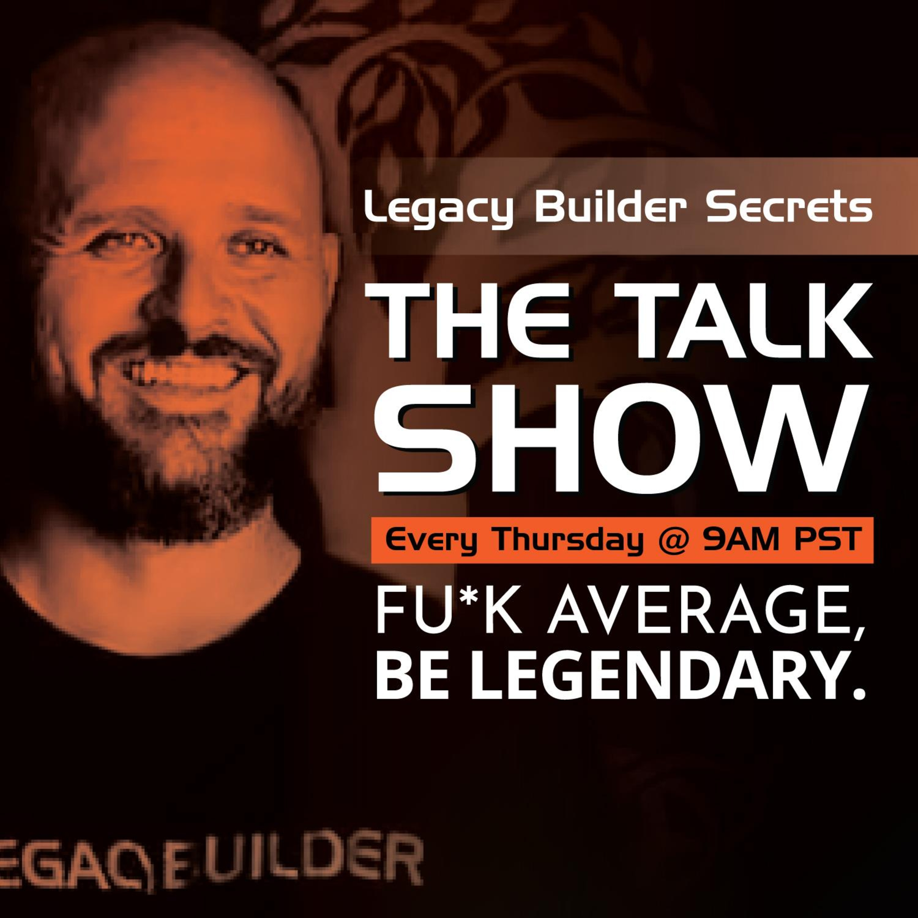 FU*K AVERAGE, BE LEGENDARY