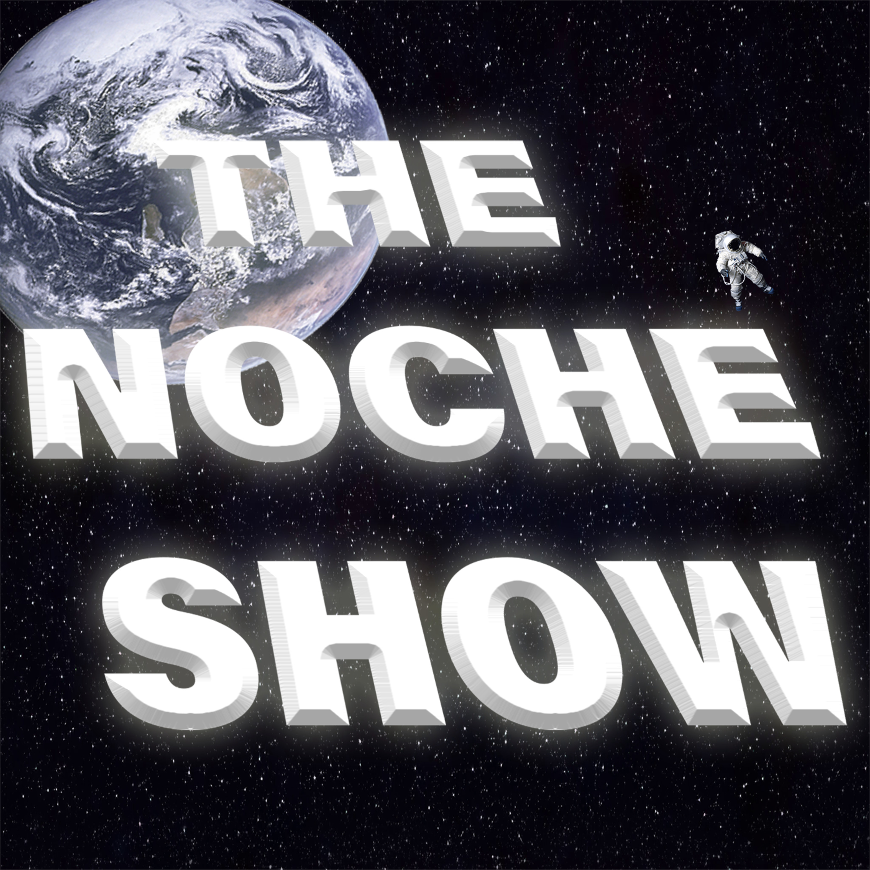 The NOCHE* Show