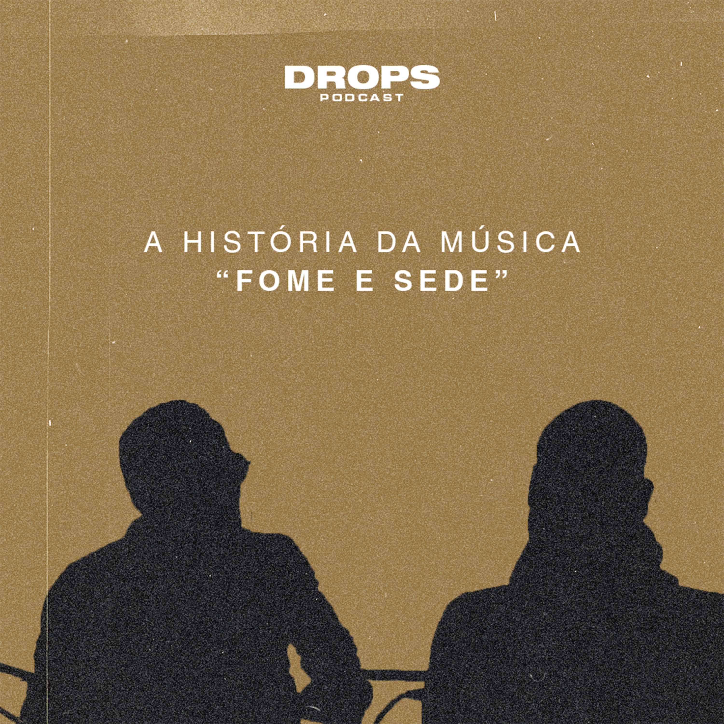 Drops Podcast - História da música Fome E Sede episode artwork