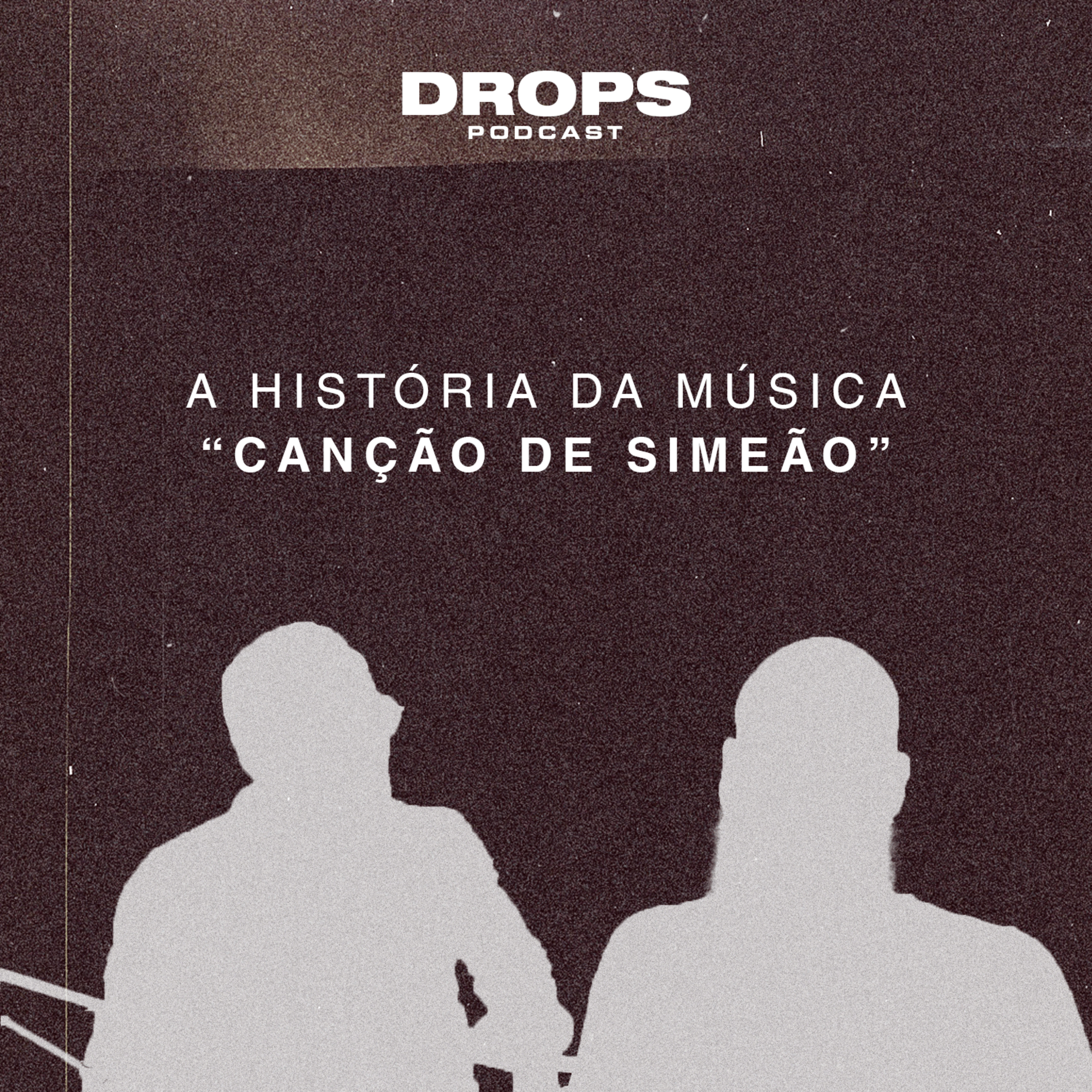 Drops Poscast - História da Música Canção de Simeão episode artwork