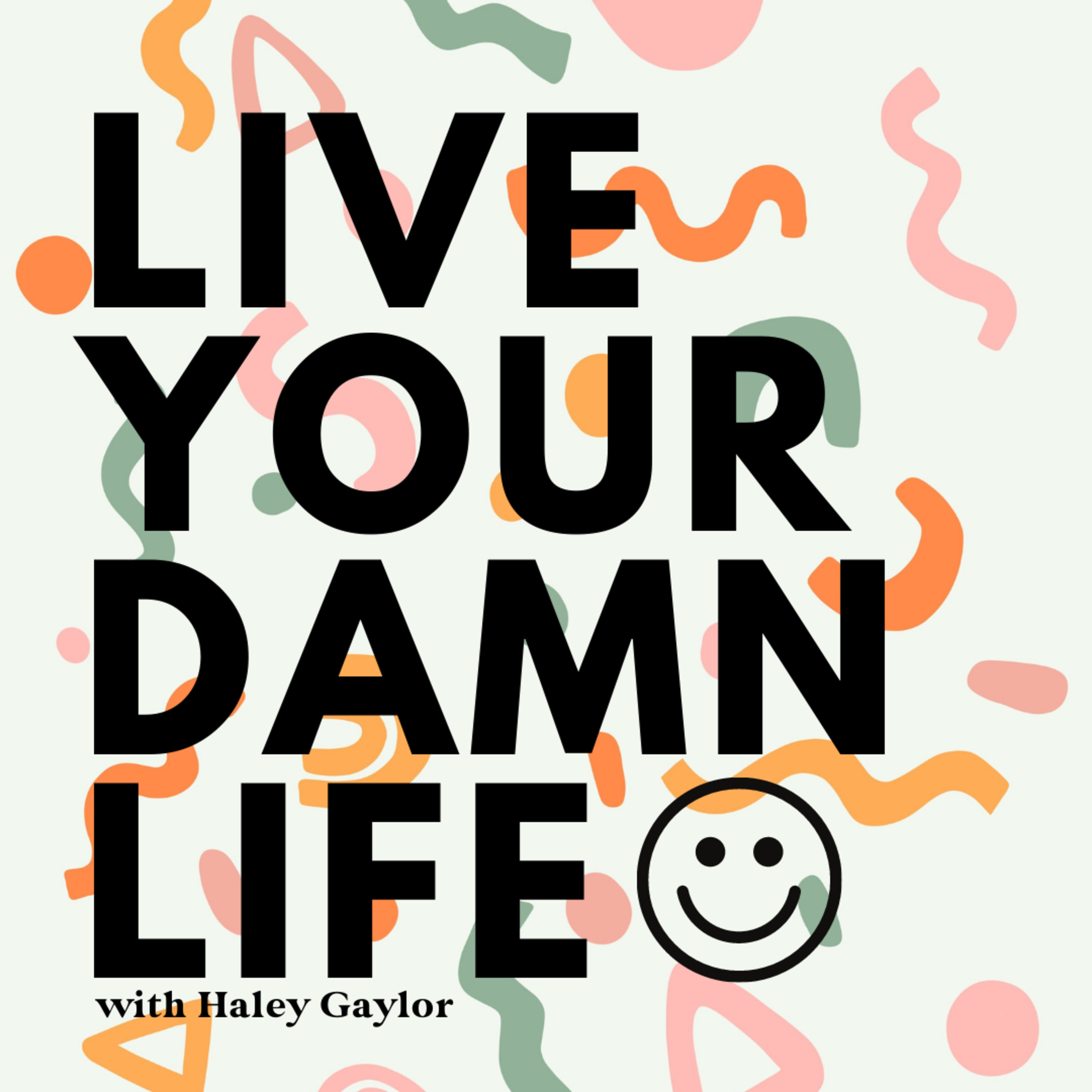The Live Your Damn Life Podcast