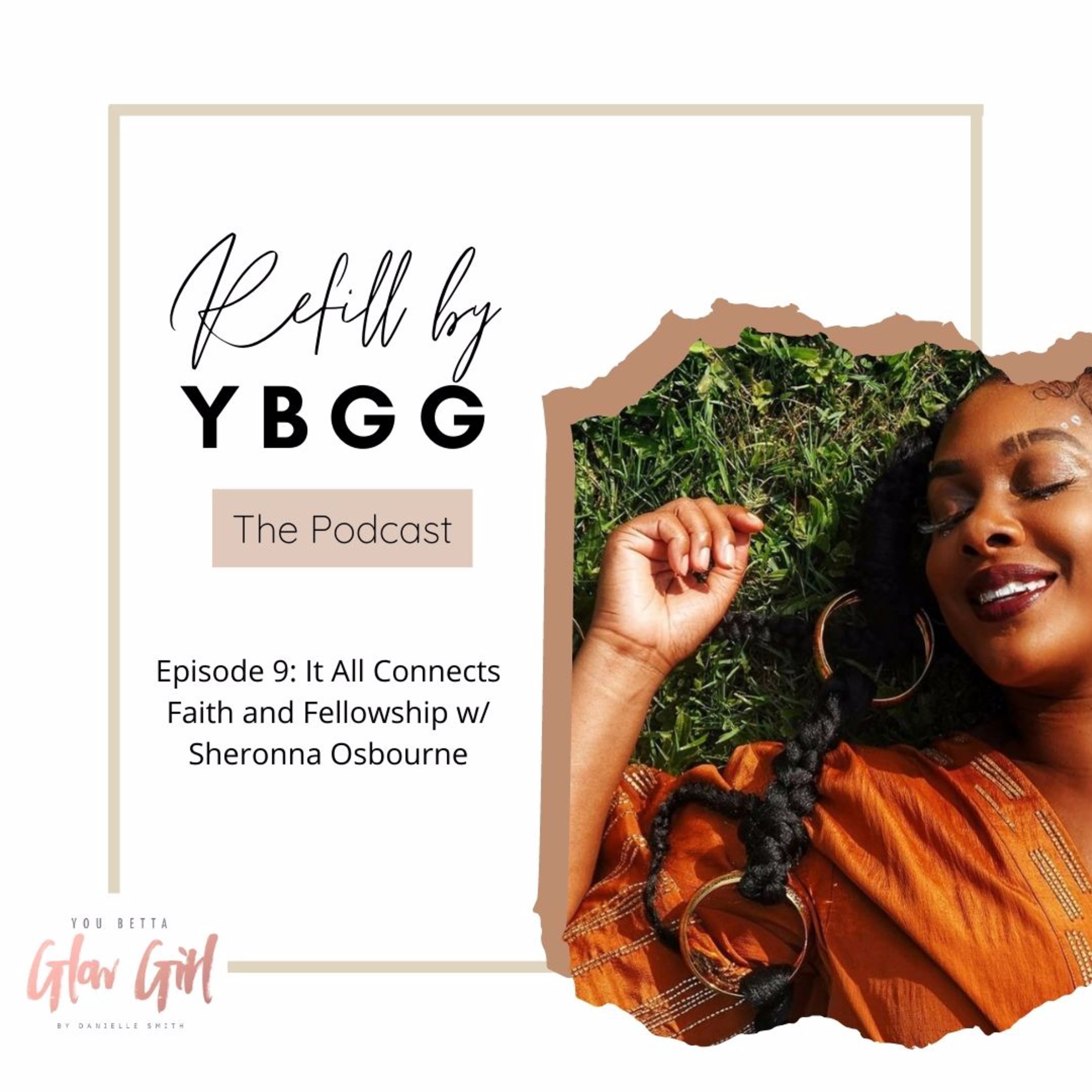 Ep 9: It All Connects - Faith and Fellowship w/ Sheronna Osbourne