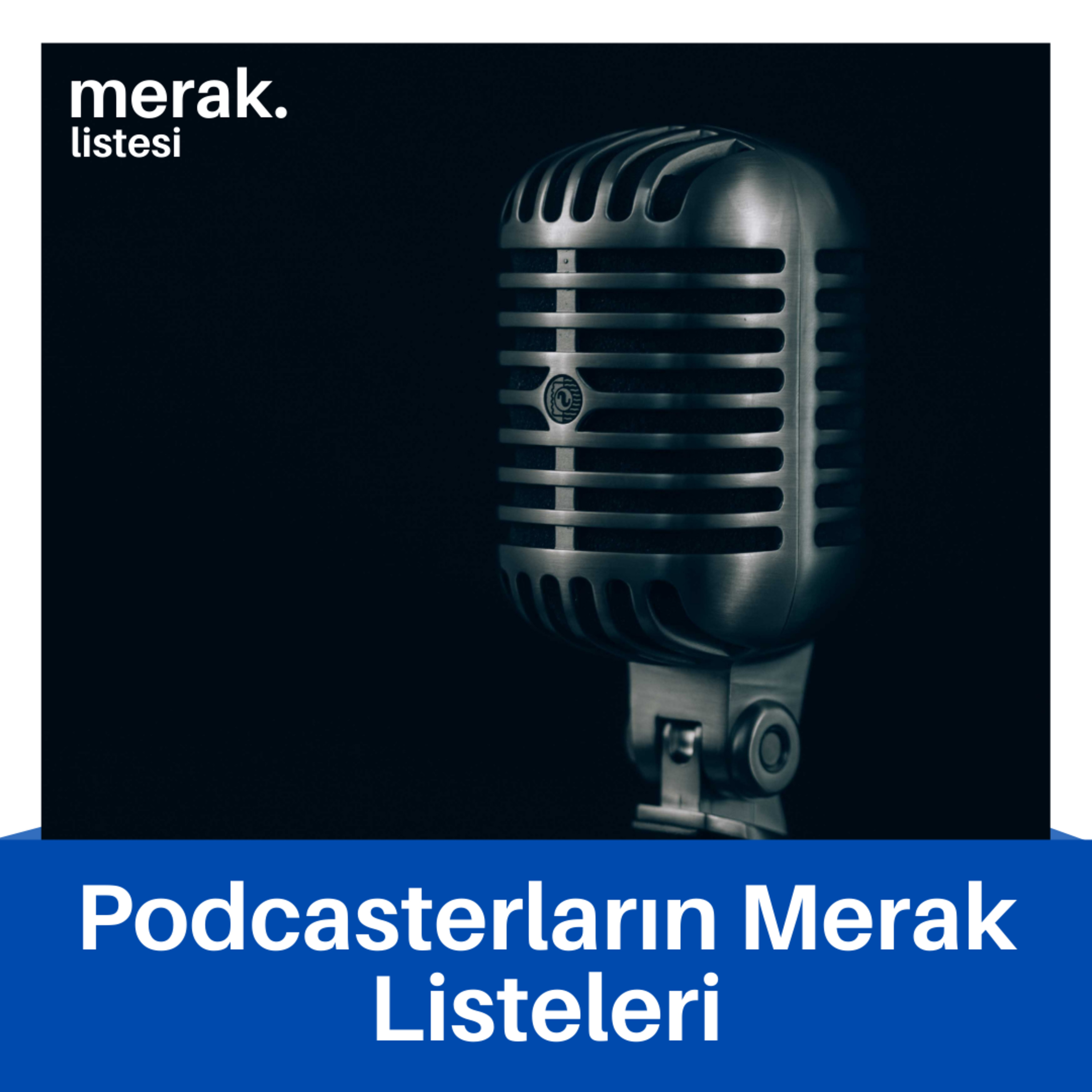 70- Podcasterların Merak Listeleri episode artwork