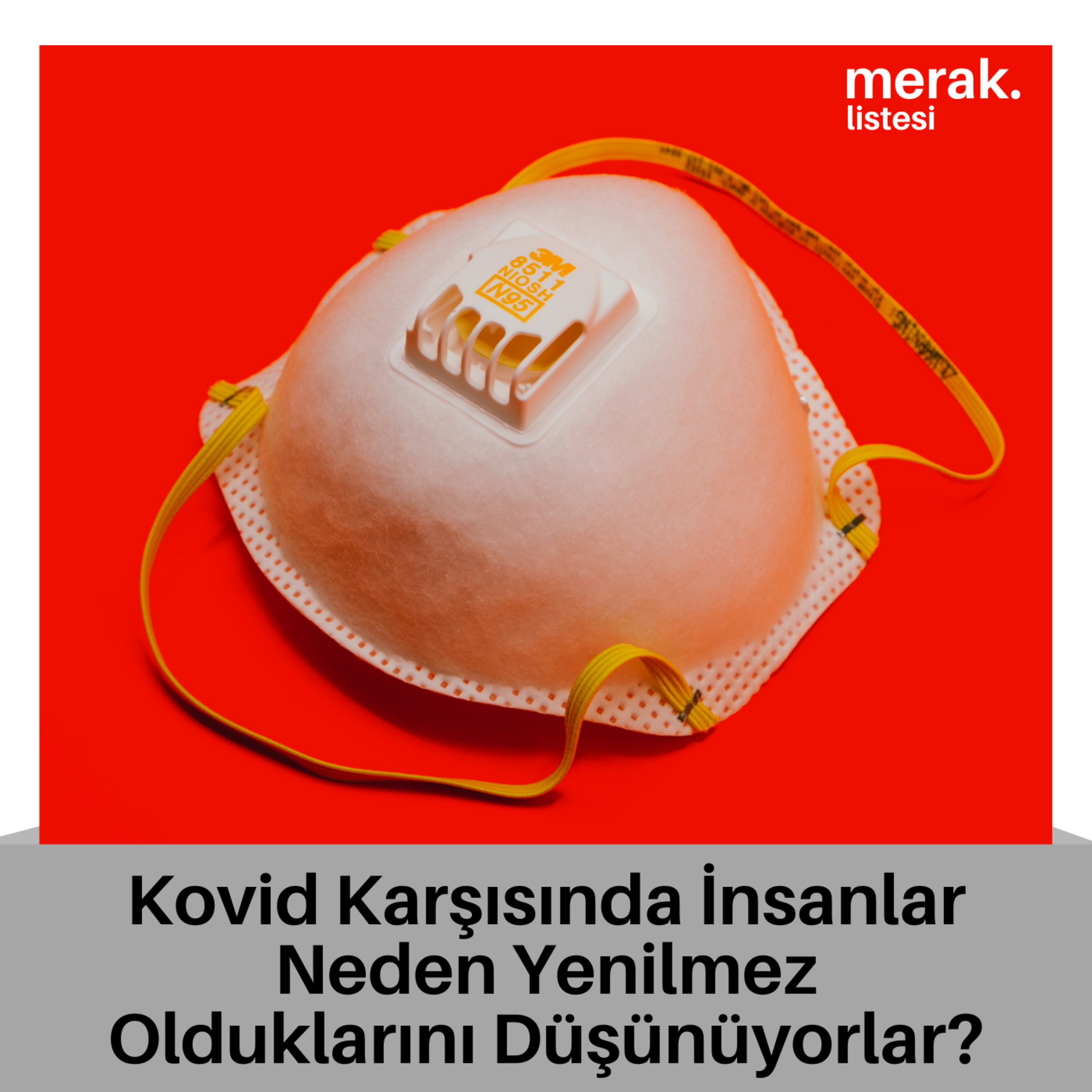 45- Kovid-19 Karşısında İnsanlar Neden Yenilmez Olduklarını Düşünüyorlar episode artwork