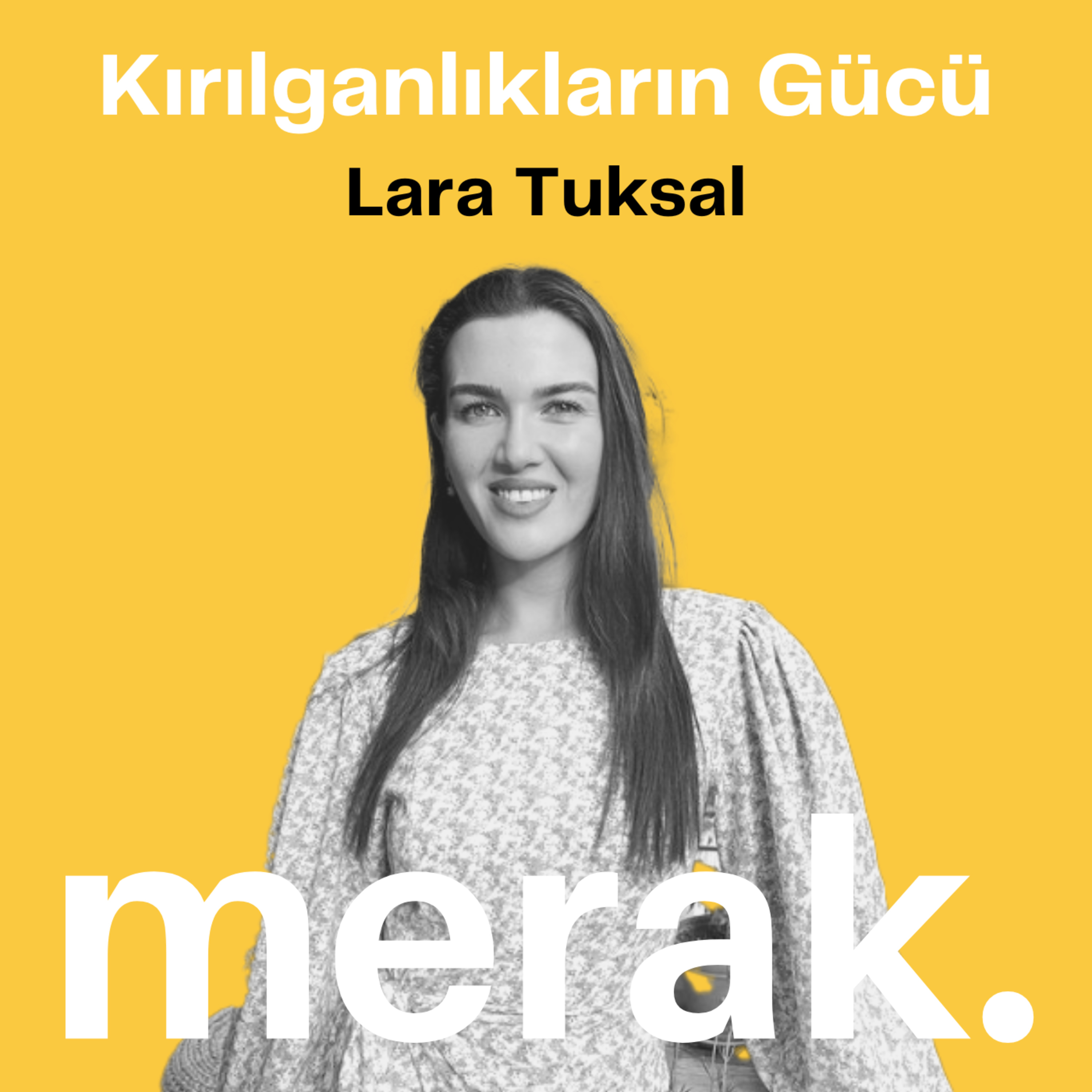 148- Lara Tuksal ile Kırılganlıkların Gücü episode artwork