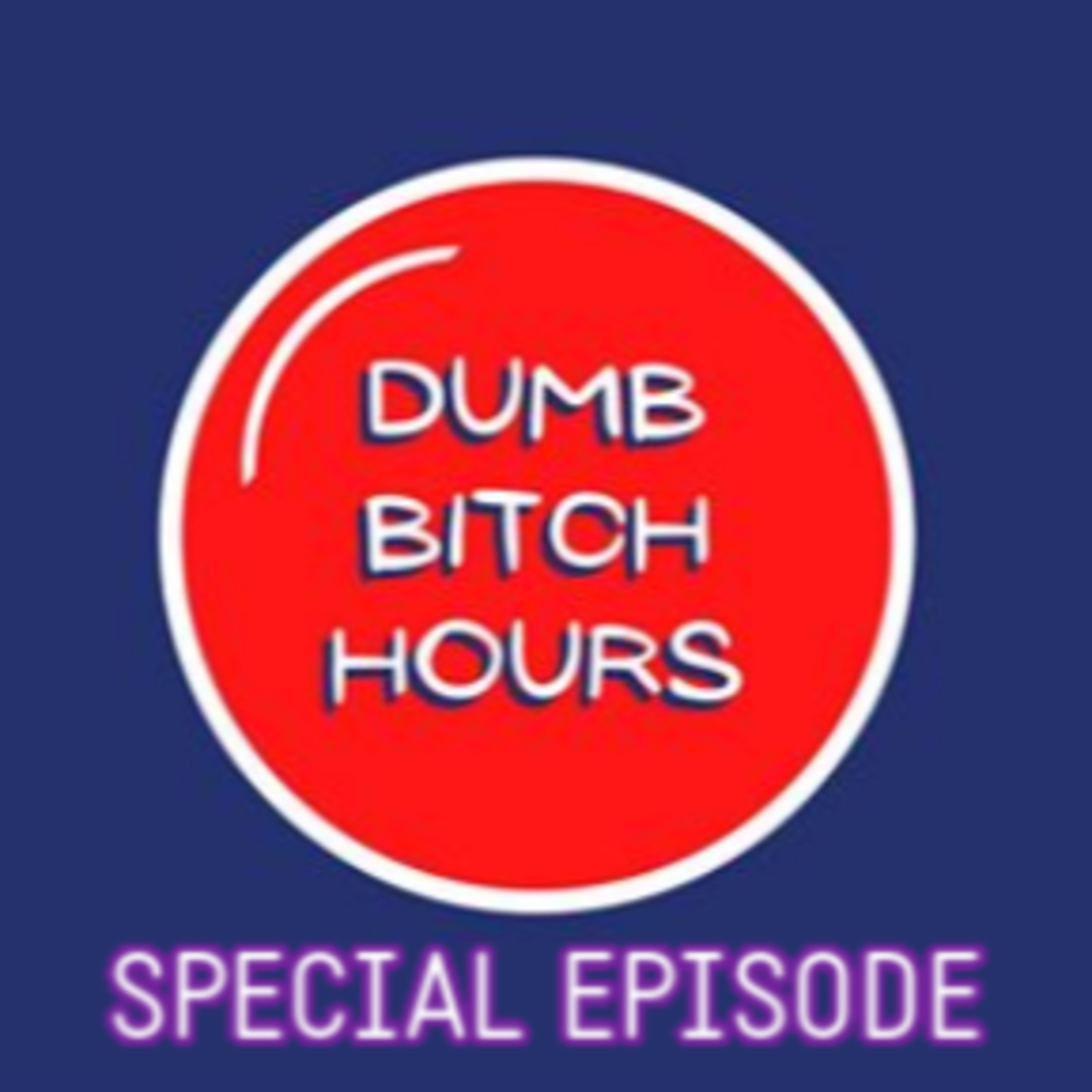 Dumb Bitch Hours