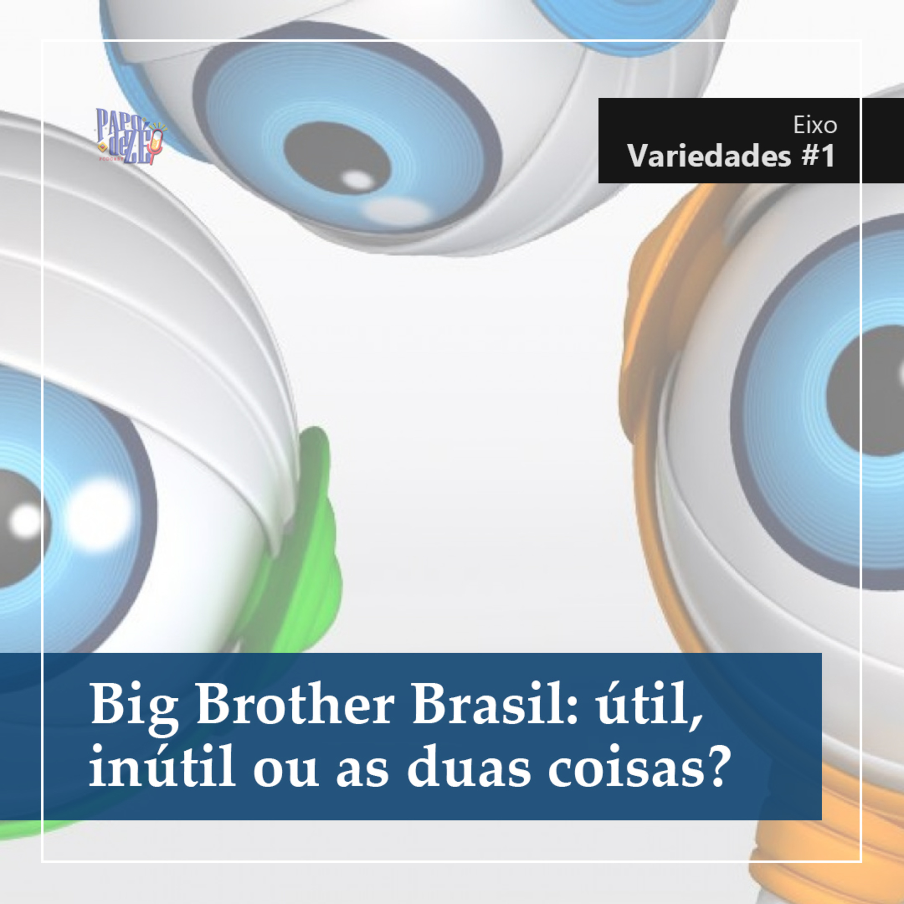 Big Brother Brasil: útil, inútil ou as duas coisas? - Variedades #1
