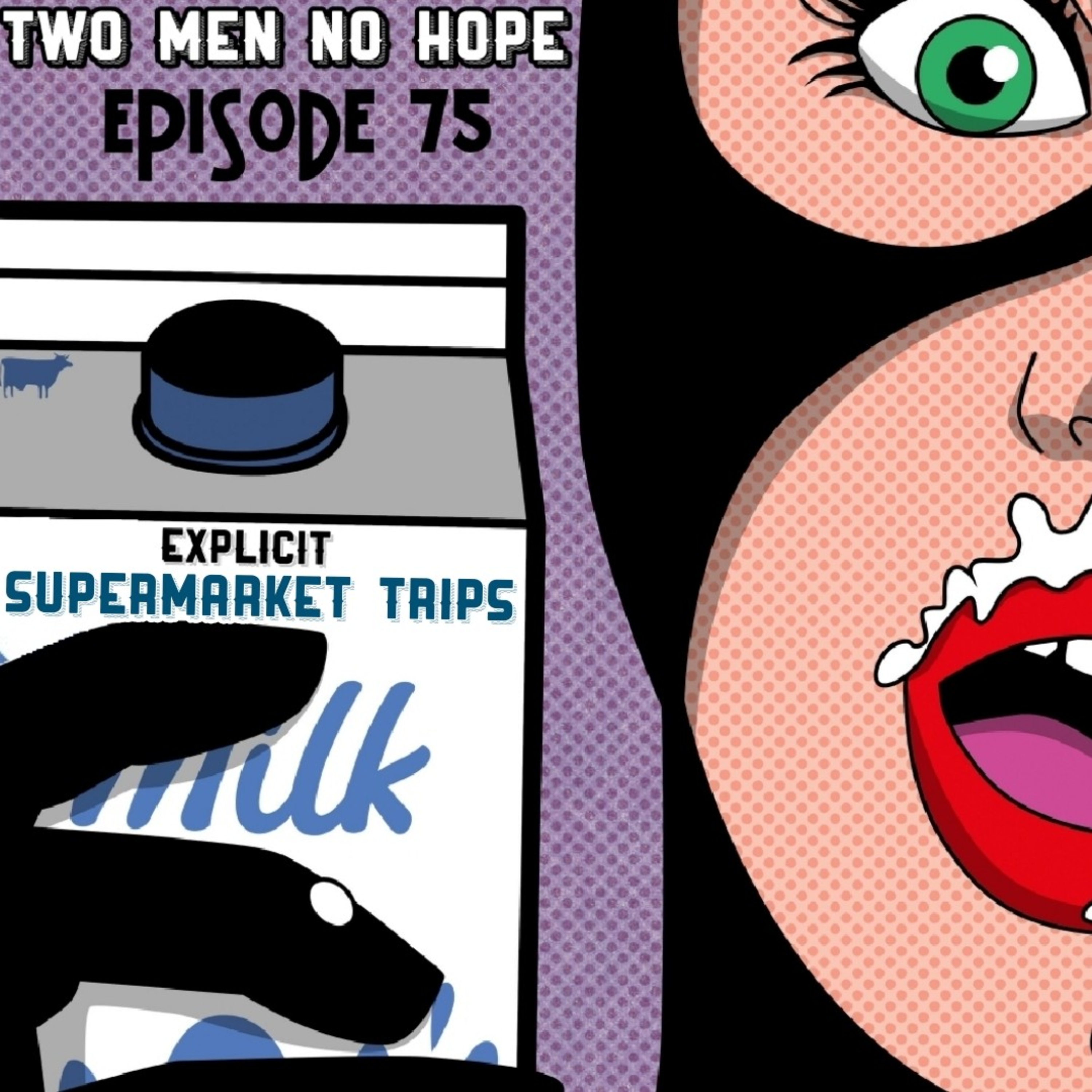 Episode 75 - Explicit Super Market Trips (Featuring Jim O'Donnell) episode artwork
