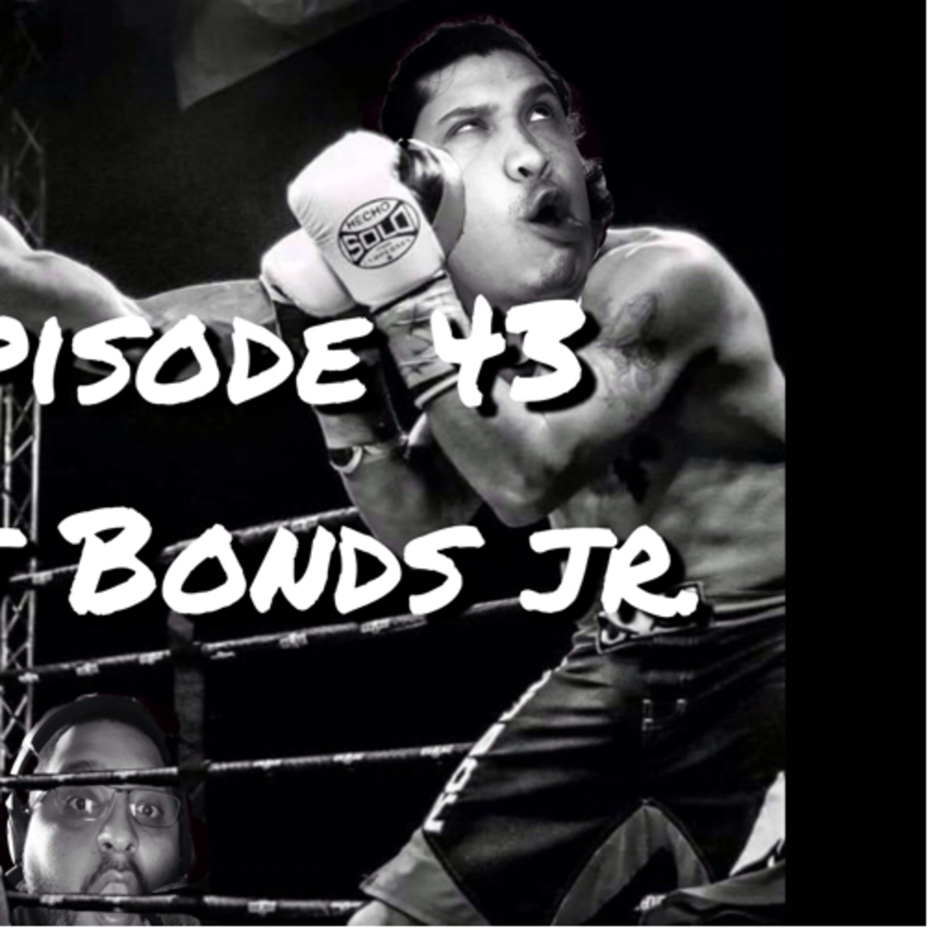 Episode #43 "Throwing hands" featuring ABF Welterweight Champion DJ "El Cucuy" Bonds Jr. episode artwork