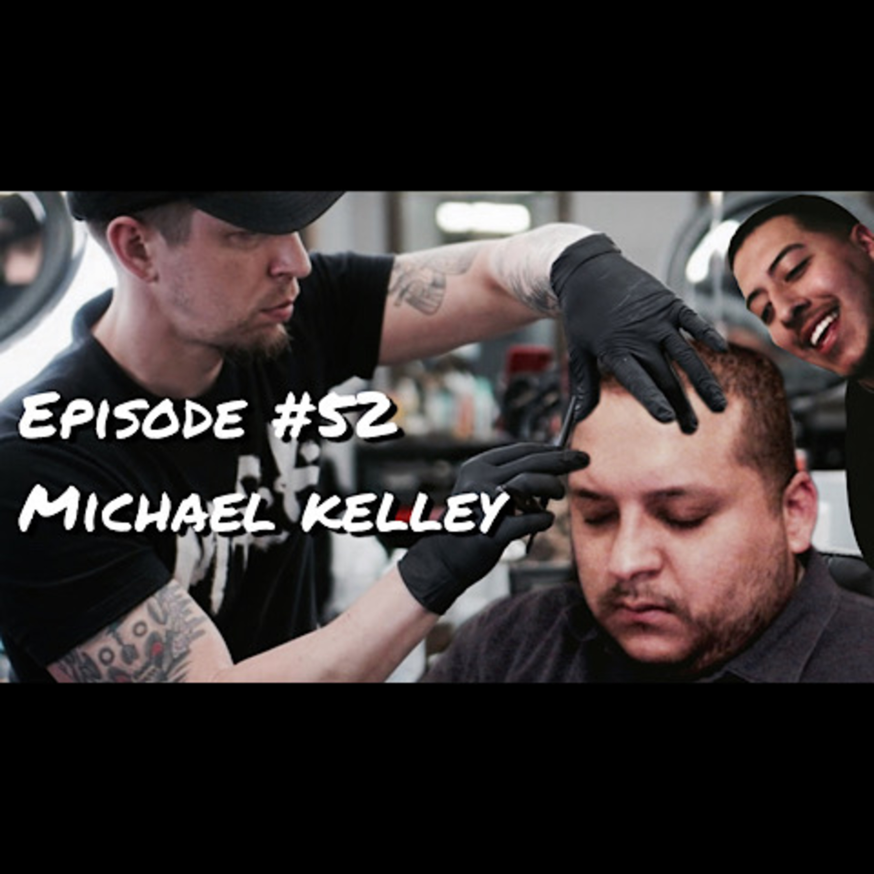 Episode #52-"Let's Get Faded" the Michael Kelly (Barber Pro) Interview. episode artwork