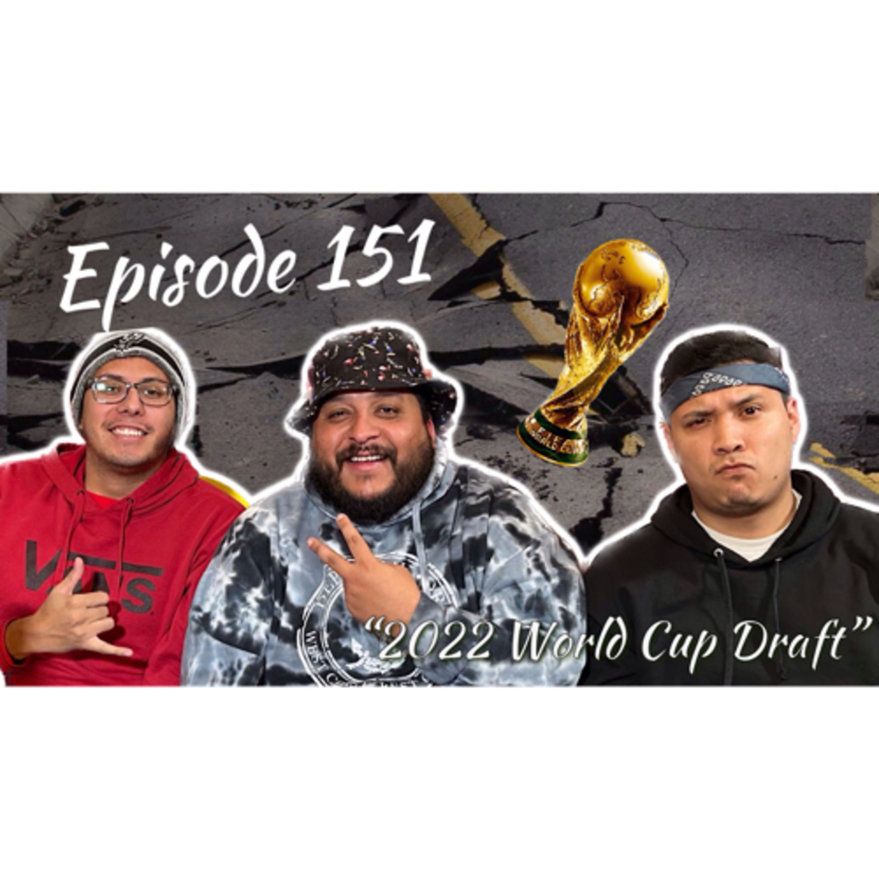 Episode #151- "2022 World Cup Draft" with CP, Misa, Joe, Chuy and Chris M. (El Paso Podcast) (FIFA) episode artwork