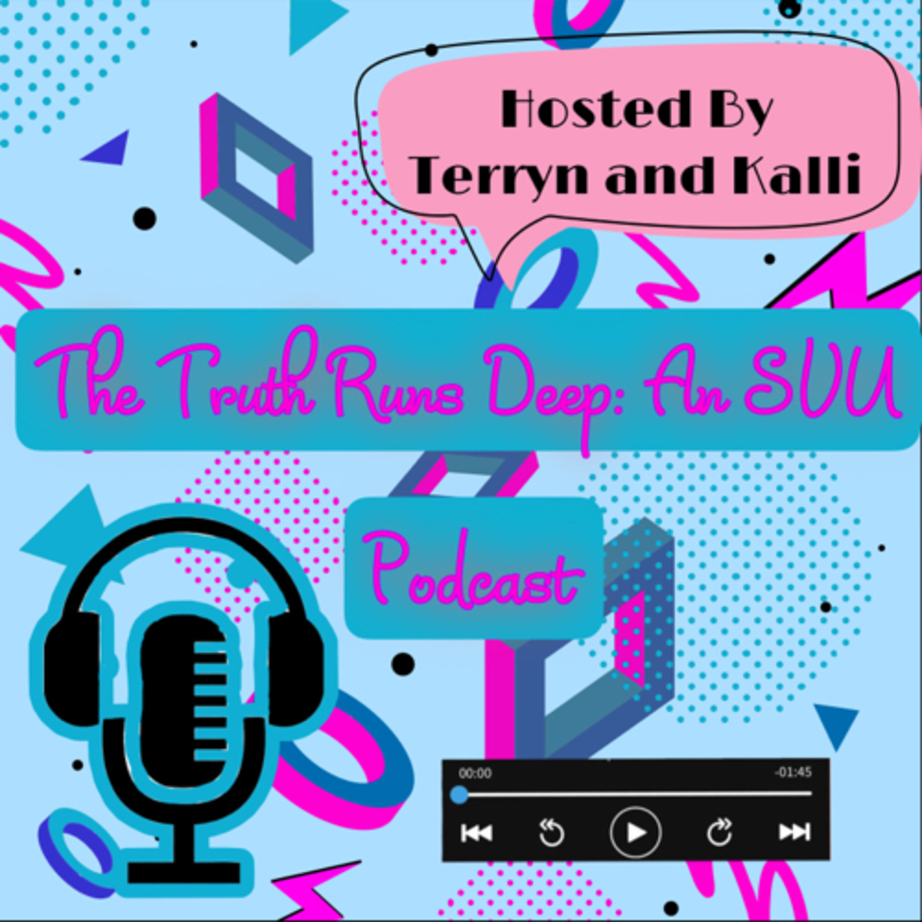 Truth Runs Deep: An SVU Podcast